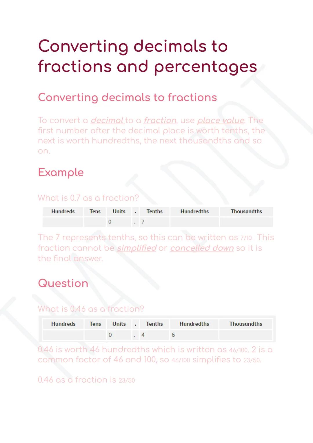 Converting decimals to
fractions and percentages
Converting decimals to fractions
To convert a decimal to a fraction, use place value. The
f