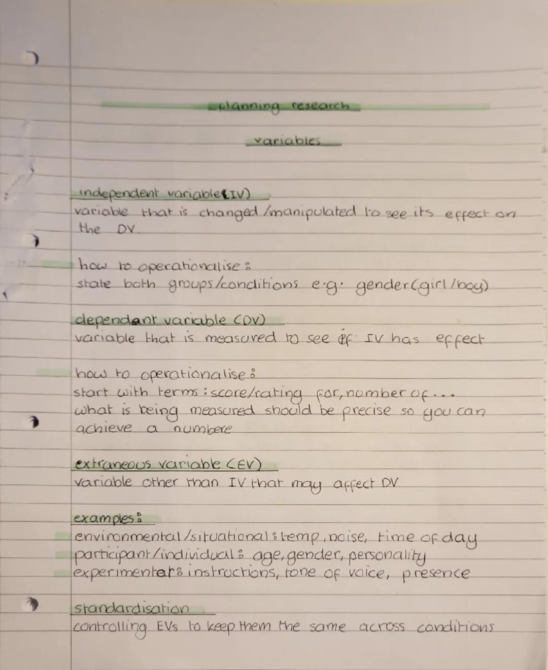 -planning research

variables

independent variable IV)
variable that is changed/manipulated to see its effect on
the DV

how to operational