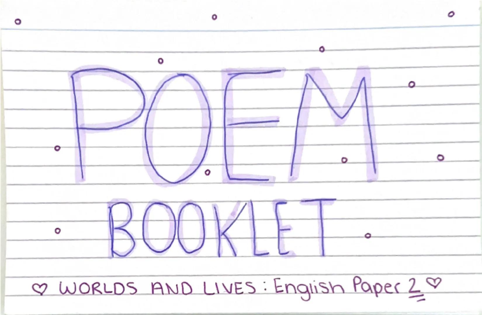 # POEM

BOOKLET

♡ WORLDS AND LIVES : English Paper 2 ♡ Homing
context: Liz is from black country andthis poem
centres on the significance o