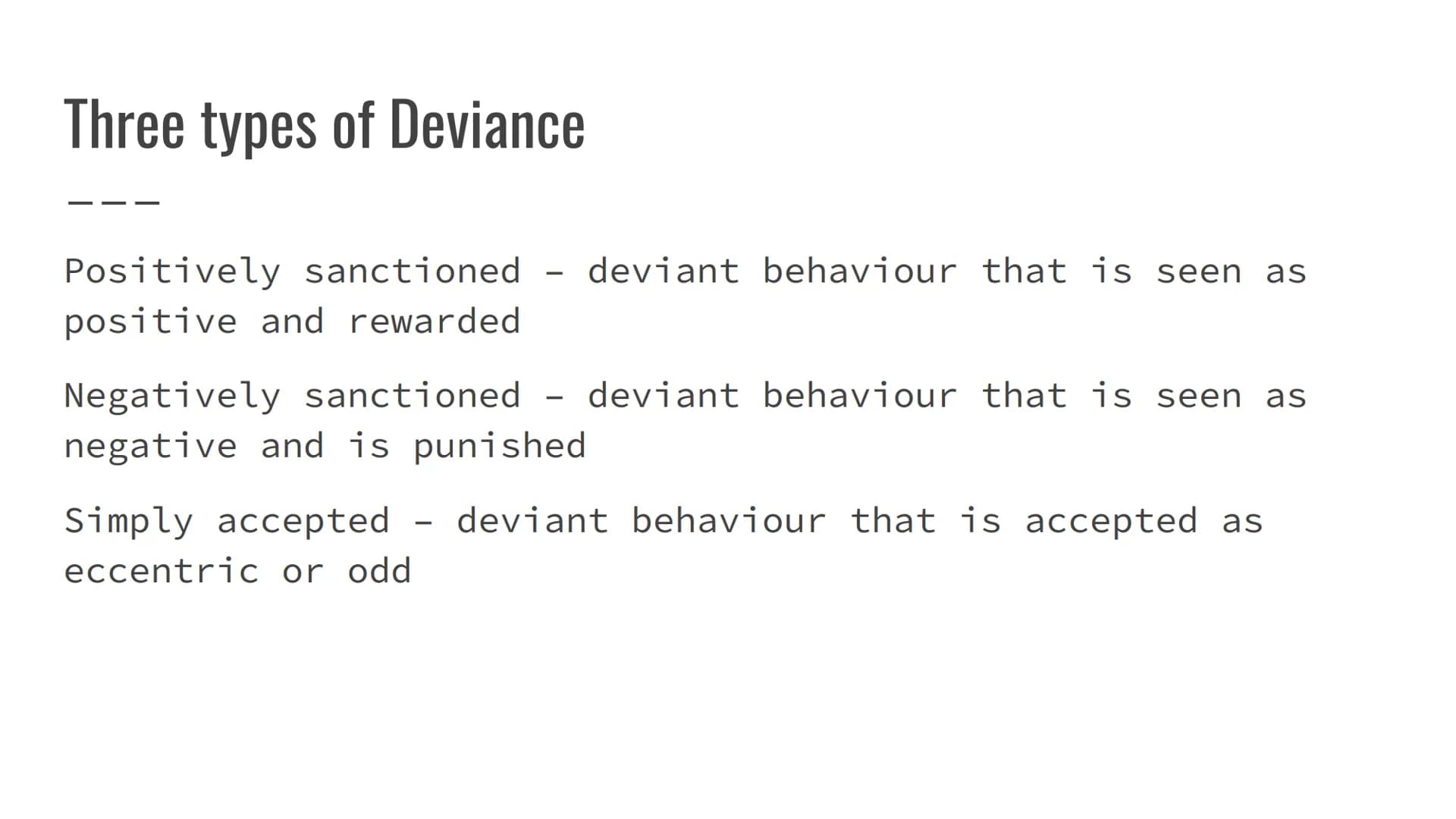 AQA Sociology:Crime and
Deviance
Introduction Crime and Deviance
Crime is behaviour that breaks the written laws of a
society.
Deviance is b