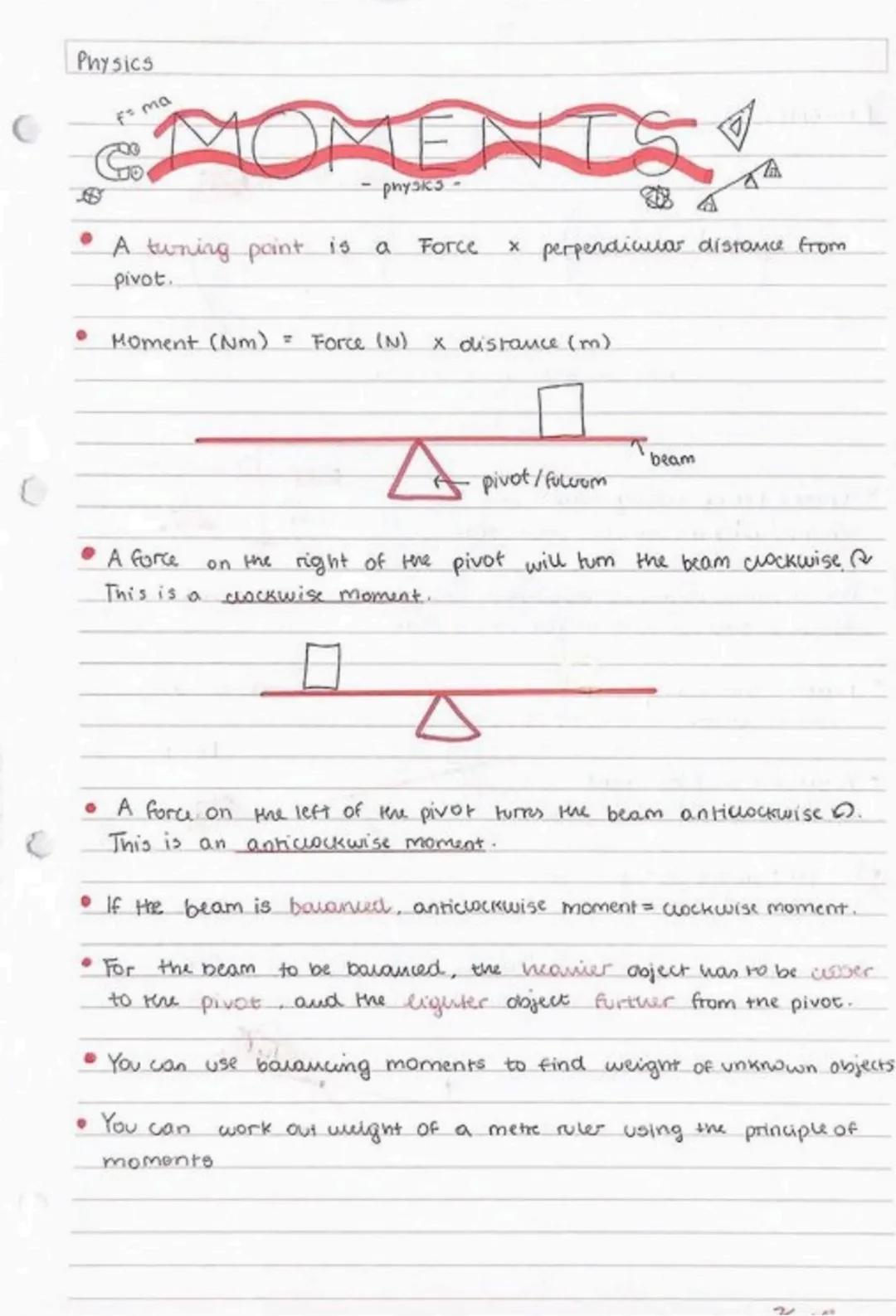 र
Physics
f ma
A tuning point is
pivot.
-physics-
a Force
Moment (Nm) = Force (N)
x distance (m)
A
* perpendicular distance from
A force
Thi