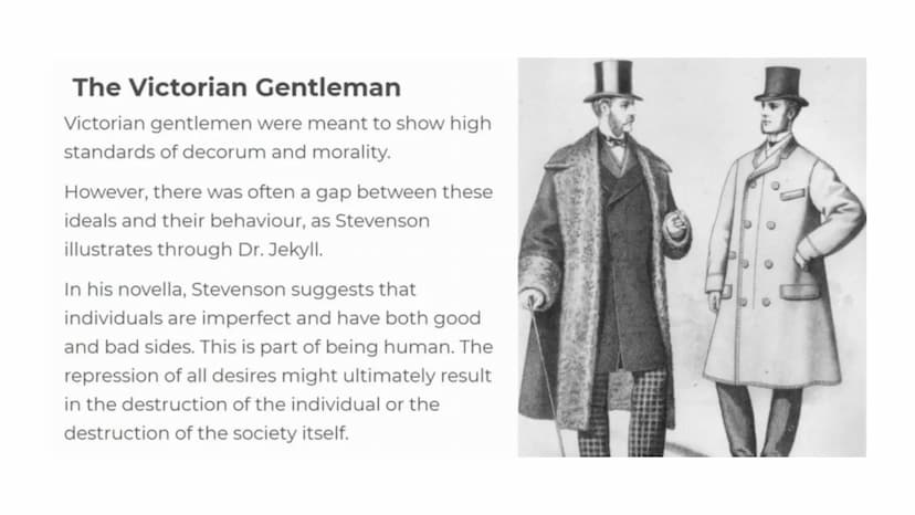 Secrecy and
reputation
Jekyll and Hyde
?
S The Victorian Gentleman
Victorian gentlemen were meant to show high
standards of decorum and mora