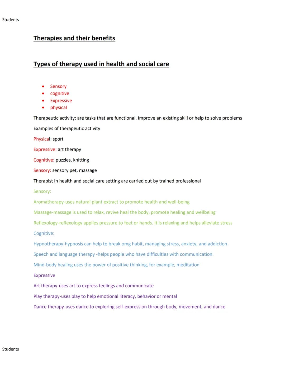 Students
Students
Therapies and their benefits
Types of therapy used in health and social care
Sensory
● cognitive
●
● Expressive
physical
●