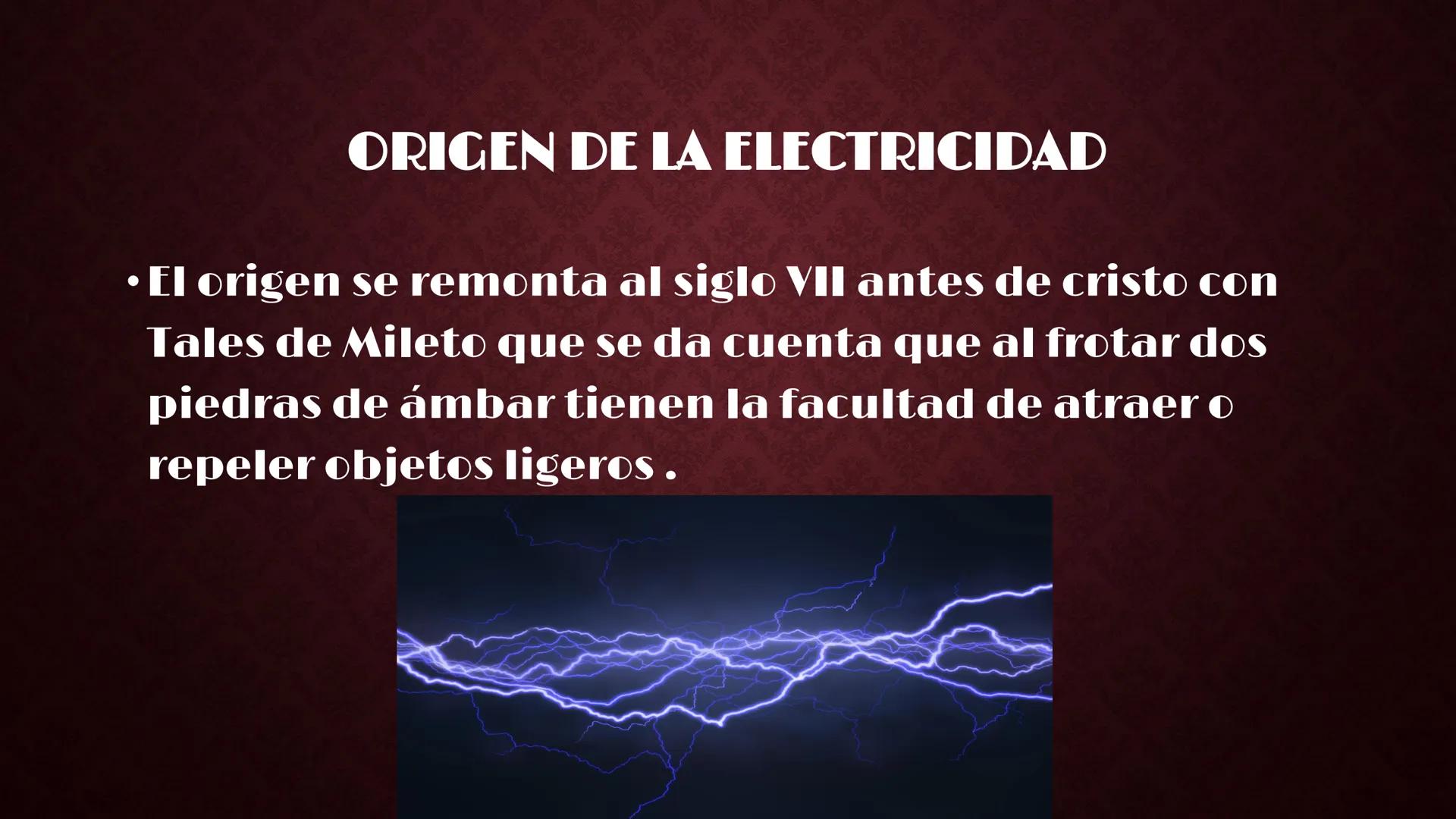 # HISTORIA DE LA ELECTRICIDAD

Tales de Mileto

Franklin

hace unos 4.750 años
Peces Eléctricos

600 antes de Cristo (ac),
Tales y La Electr