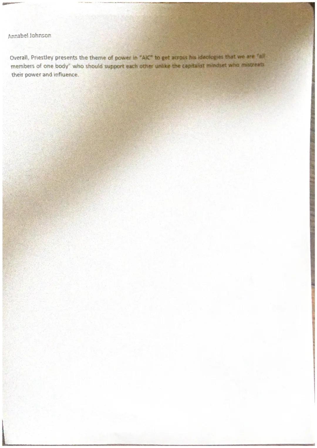 Annabel Johnson
How does Priestley present "power" in "An Inspector Calls"?
Power and influence
Overview - Priestley presents the theme of p