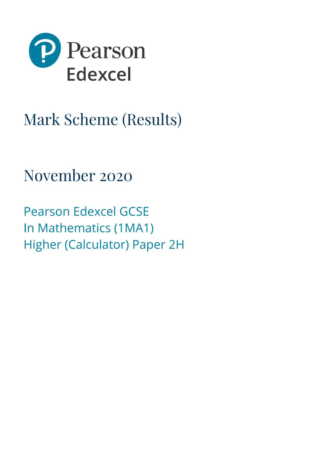 P Pearson
Edexcel
Mark Scheme (Results)
November 2020
Pearson Edexcel GCSE
In Mathematics (1 MA1)
Higher (Calculator) Paper 2H Edexcel and B
