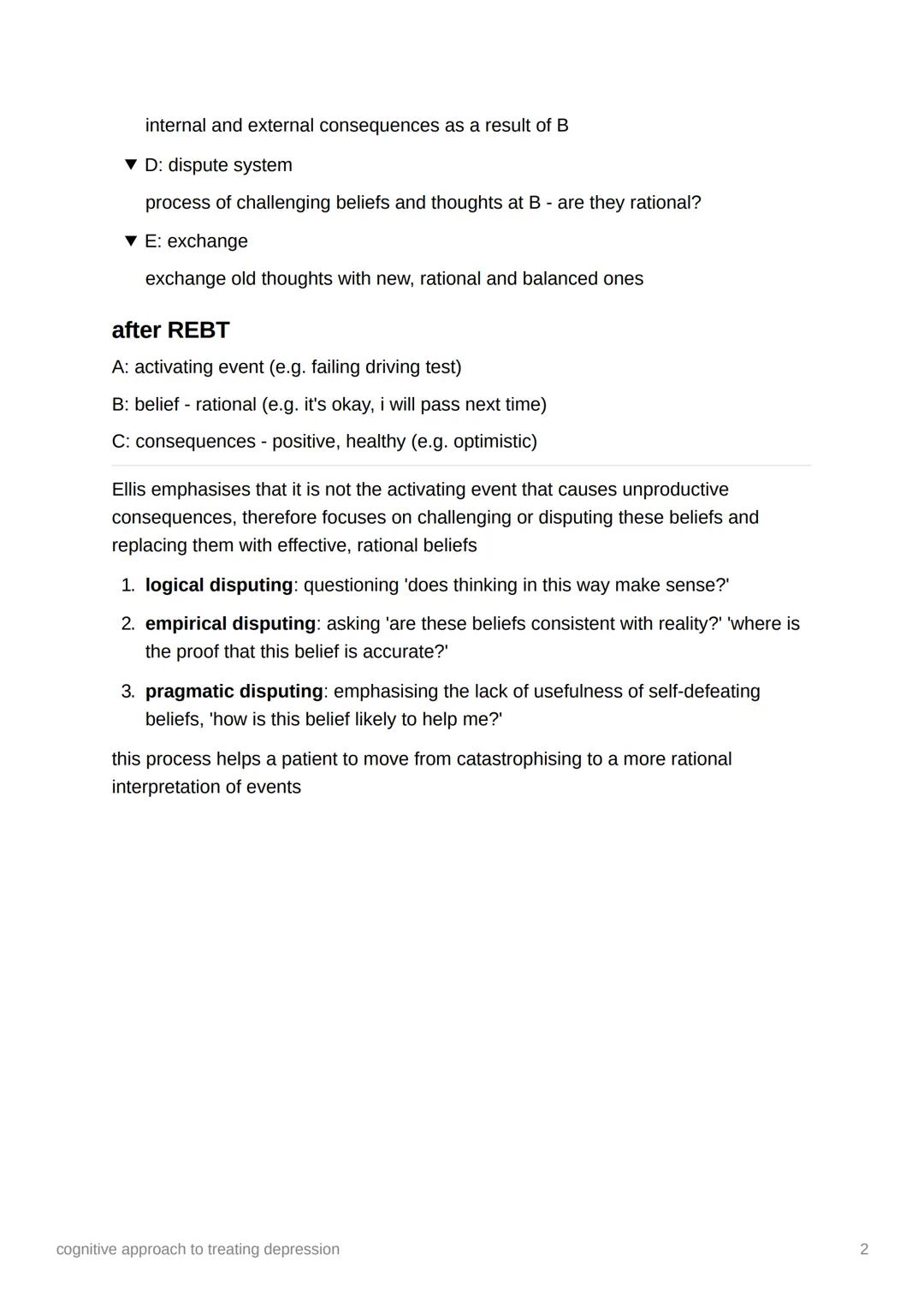 2
cognitive approach to treating
depression
Ellis' Rational Emotive Behavioural Therapy
AIM: to challenge irrational or dysfunctional though