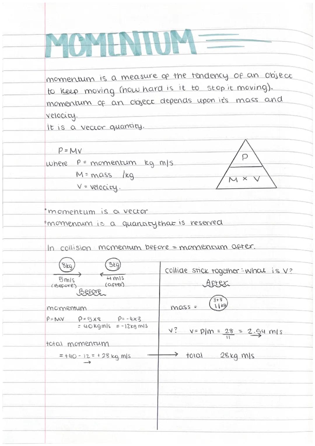MOMENTUM
momentum is a measure of the tendency of an object
to keep moving (now hard is it to stop it moving).
momenturn of an object depend