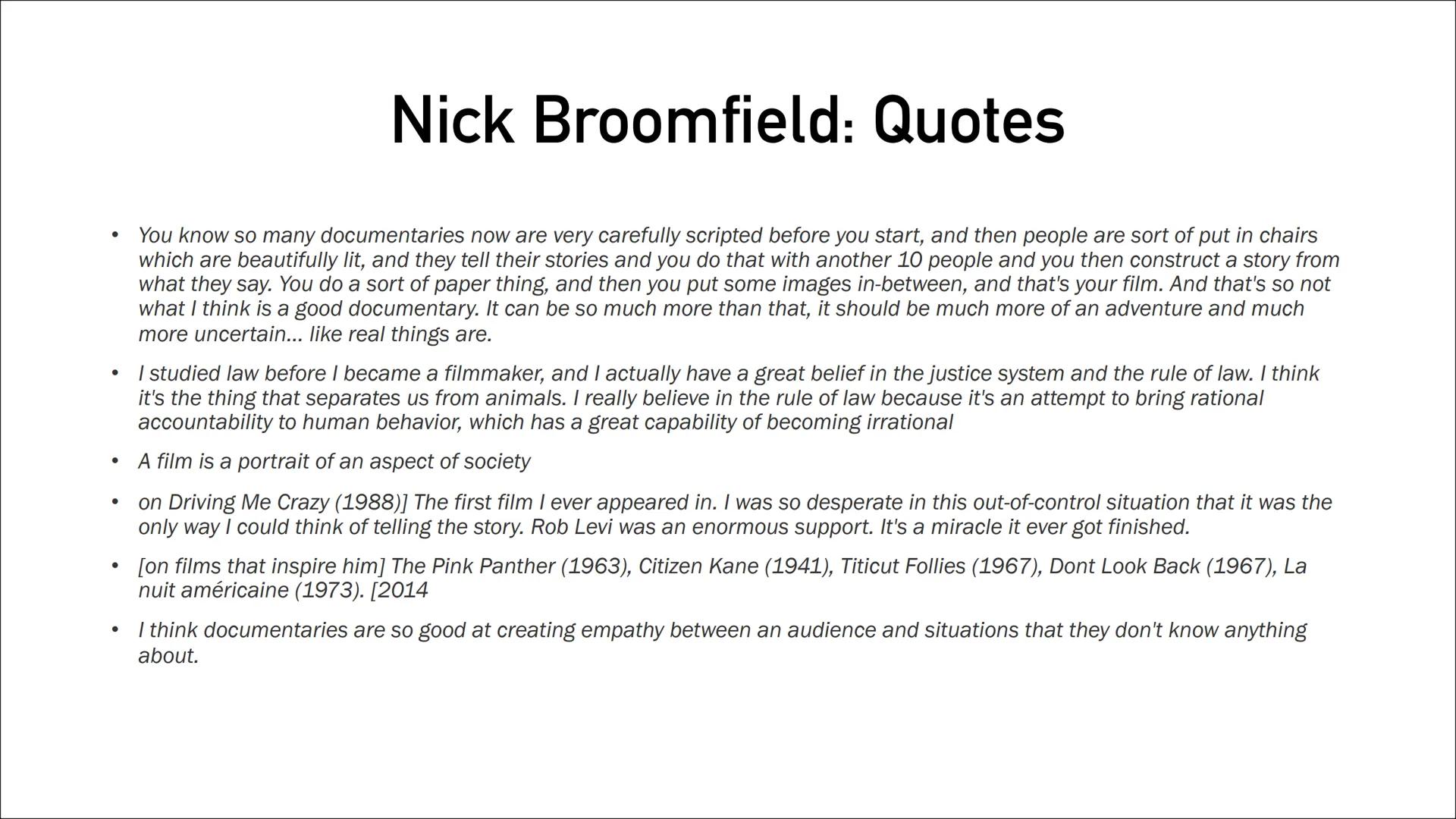 Nick
Broomfield

A Documentarist # Nick Broomfield: History

• Nick Broomfield is a British Documentary filmmaker and originally pursued a
c