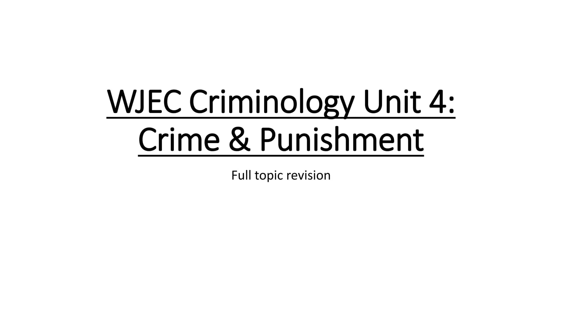 WJEC Criminology Unit 4:
Crime & Punishment
Full topic revision AC 1.1: Describe processes
used for law making ●
●
Parliament passes
laws/st