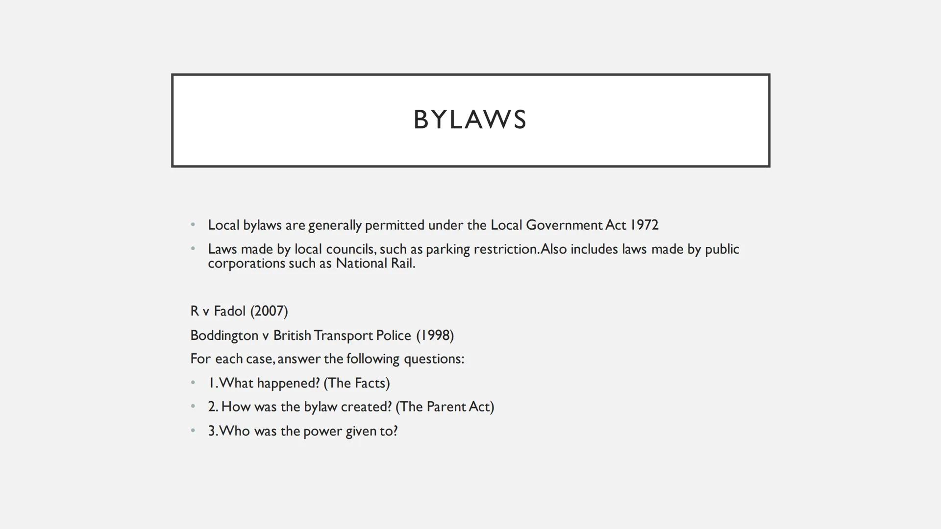 DELEGATED LEGISLATION # TYPES OF DELEGATED LEGISLATION

*   Bylaws: laws that are made by local councils. This includes parking restrictions