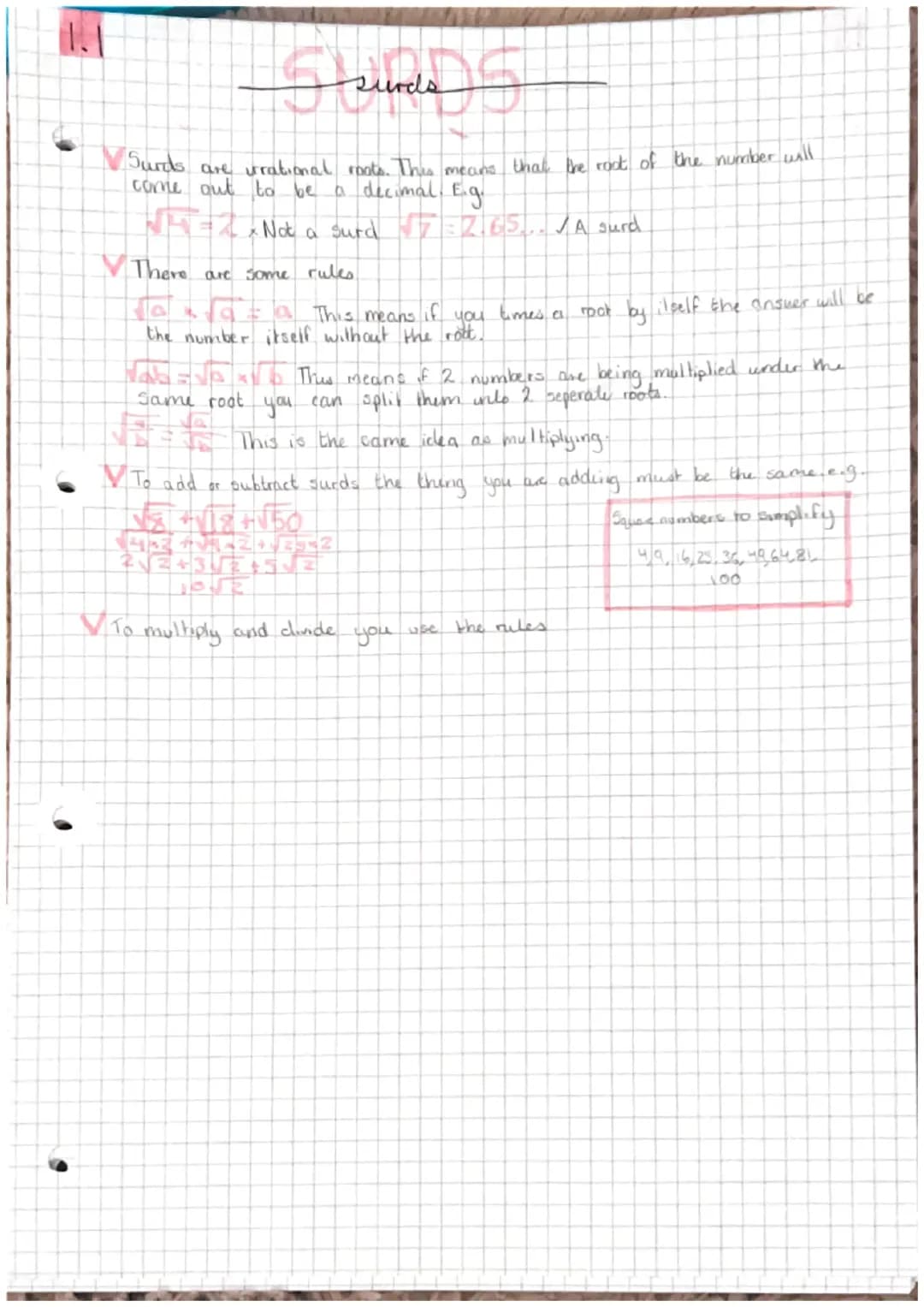 Ssundes
Surds are irrational roots. This means that the root of the number will
come out to be a decimal. E.g.
Not a surd 7:2.65... ✓A surd
