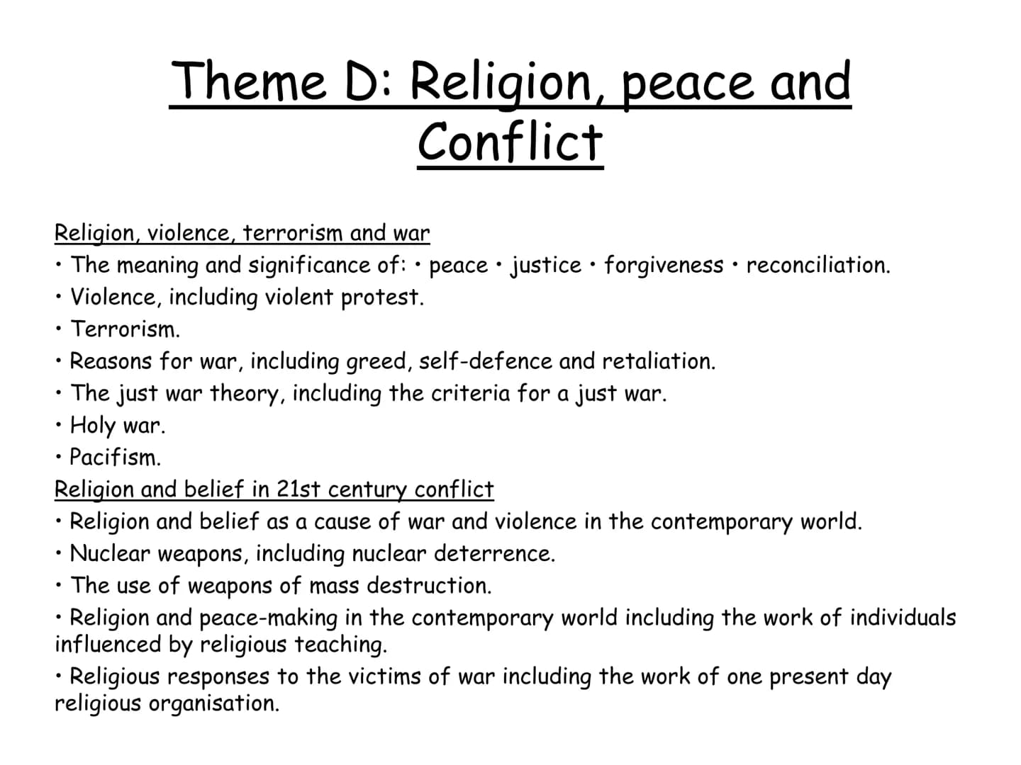 Religion, violence, terrorism and war
The meaning and significance of: • peace · justice • forgiveness reconciliation.
• Violence, including