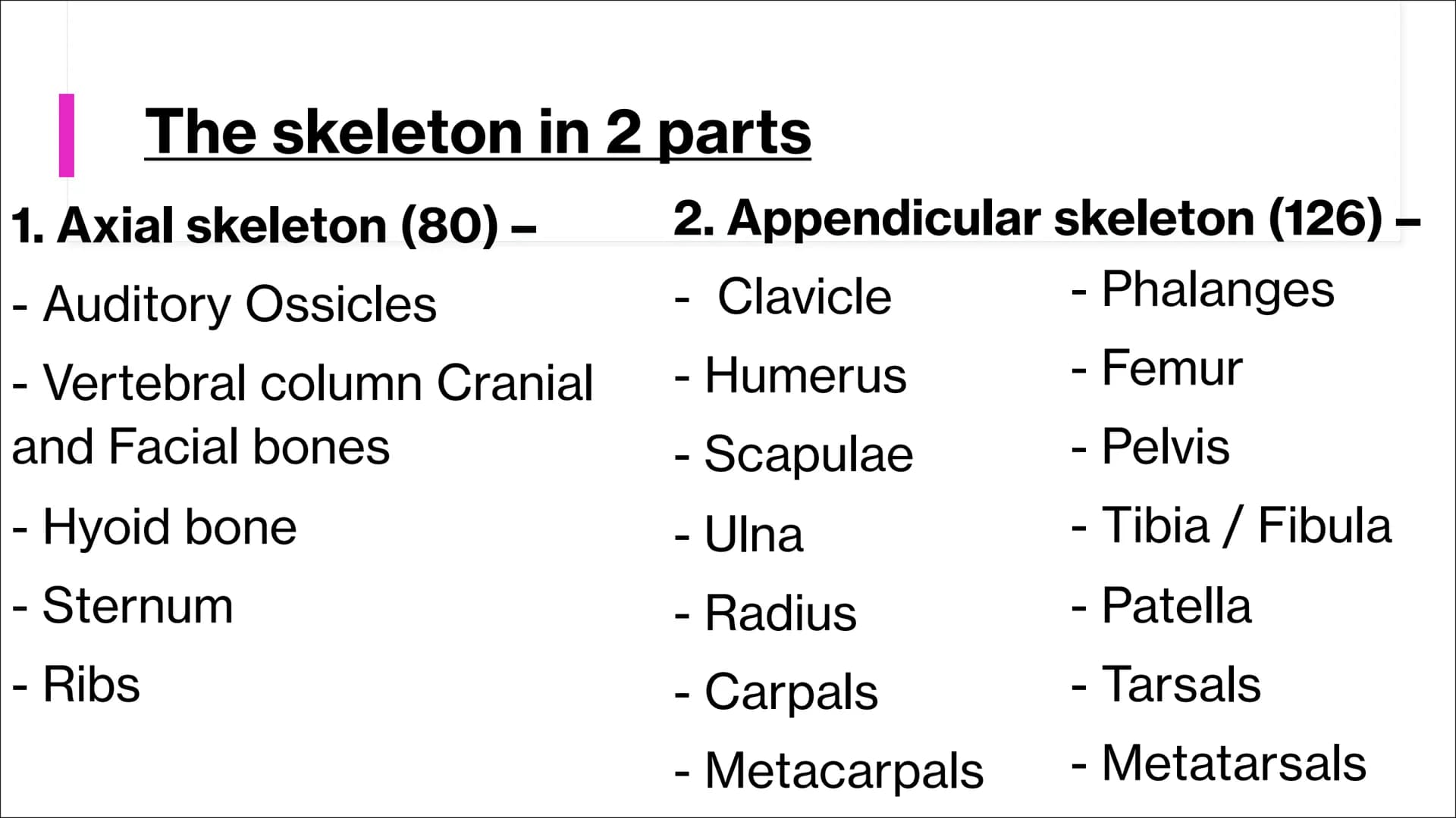 The Skeletal System
Aim - to understand the functions of the skeletal system and know
the name of the bones. Functions of the skeleton
Funct