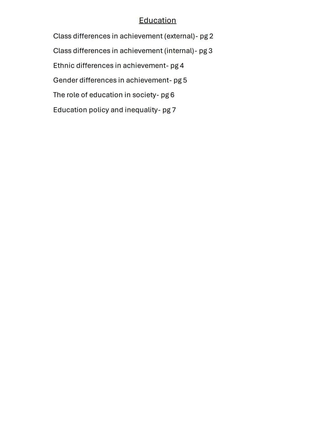 Education
Class differences in achievement (external)- pg 2
Class differences in achievement (internal)- pg 3
Ethnic differences in achievem