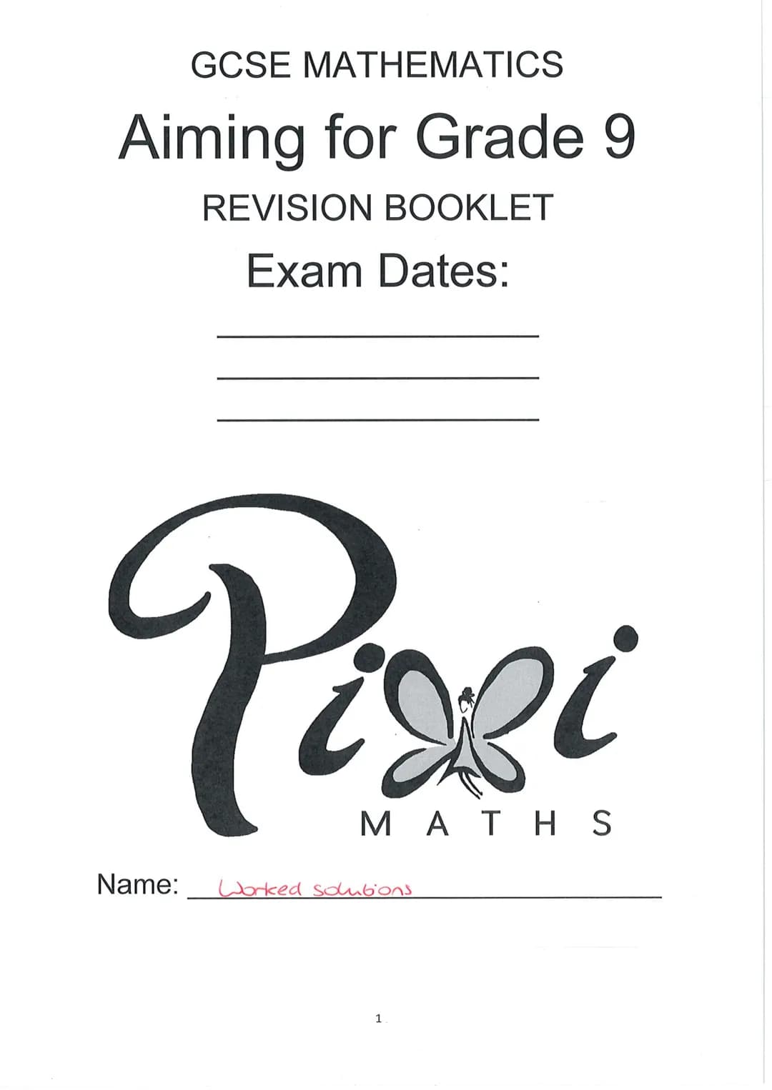 GCSE MATHEMATICS
Aiming for Grade 9
REVISION BOOKLET
Exam Dates:
Pizzi
ΜΑΤΗ S
Name:
Worked solutions
1 Contents
Number:
Surds
Algebraic proo