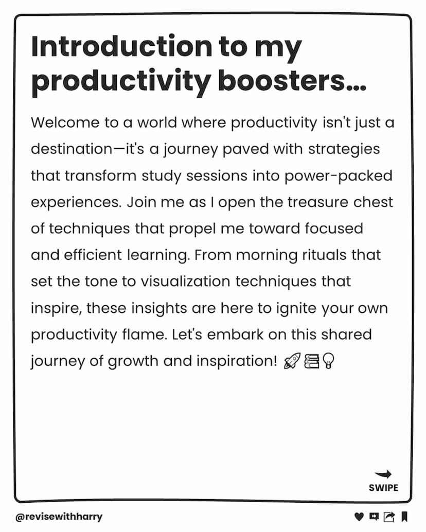 Behind the Scenes...
Unveiling my
Study session
boosters!
@revisewithharry
SWIPE Introduction
to my
productivity boosters...
Welcome to a wo