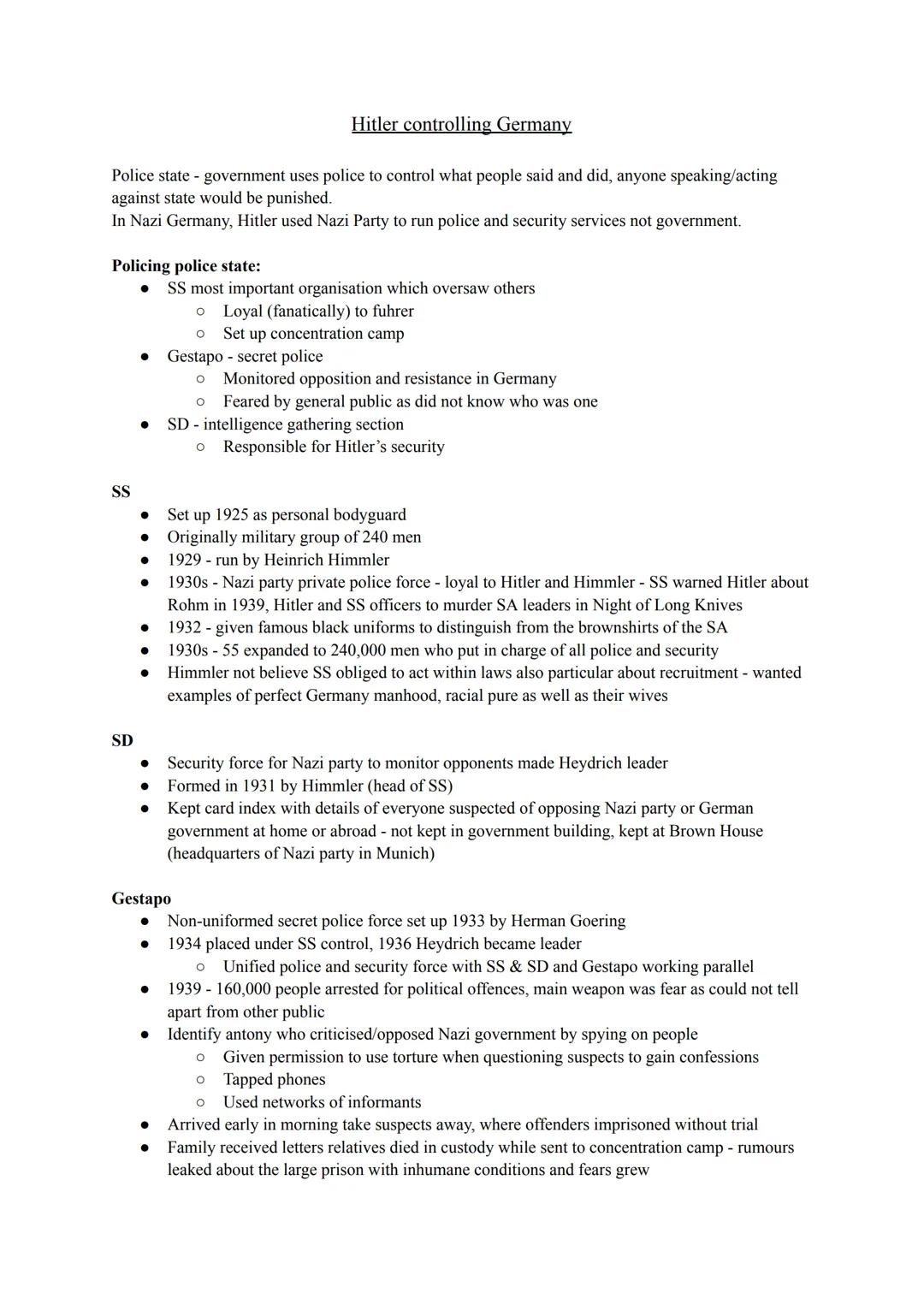 # Hitler controlling Germany

Police state - government uses police to control what people said and did, anyone speaking/acting
against stat
