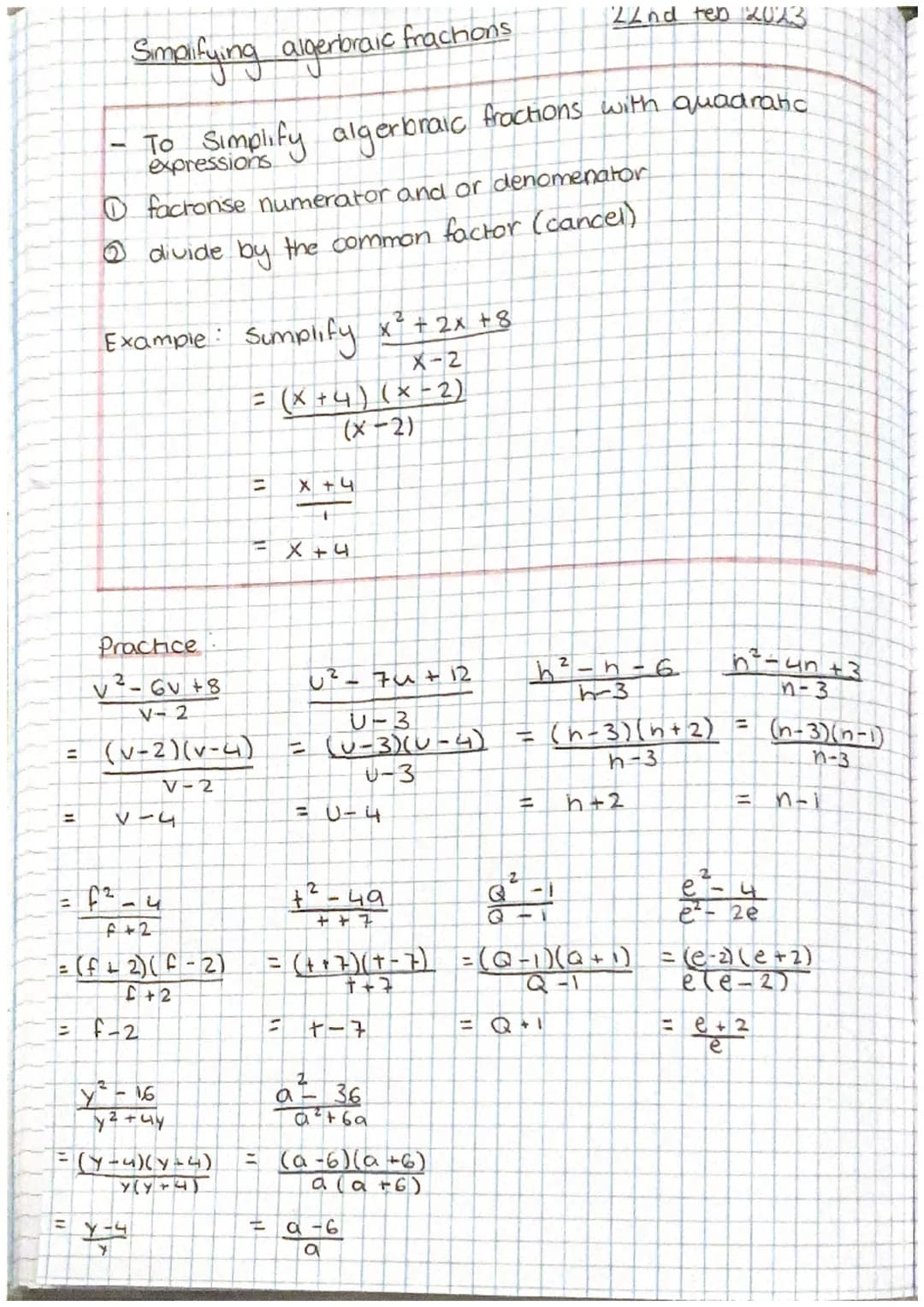 11
=
=
Practice
V²-6v+8
V-2
= (v-2)(v-4)
V-2
facronse numerator and or denomenator
• divide by the common factor (cancel)
Example: Sumplify 