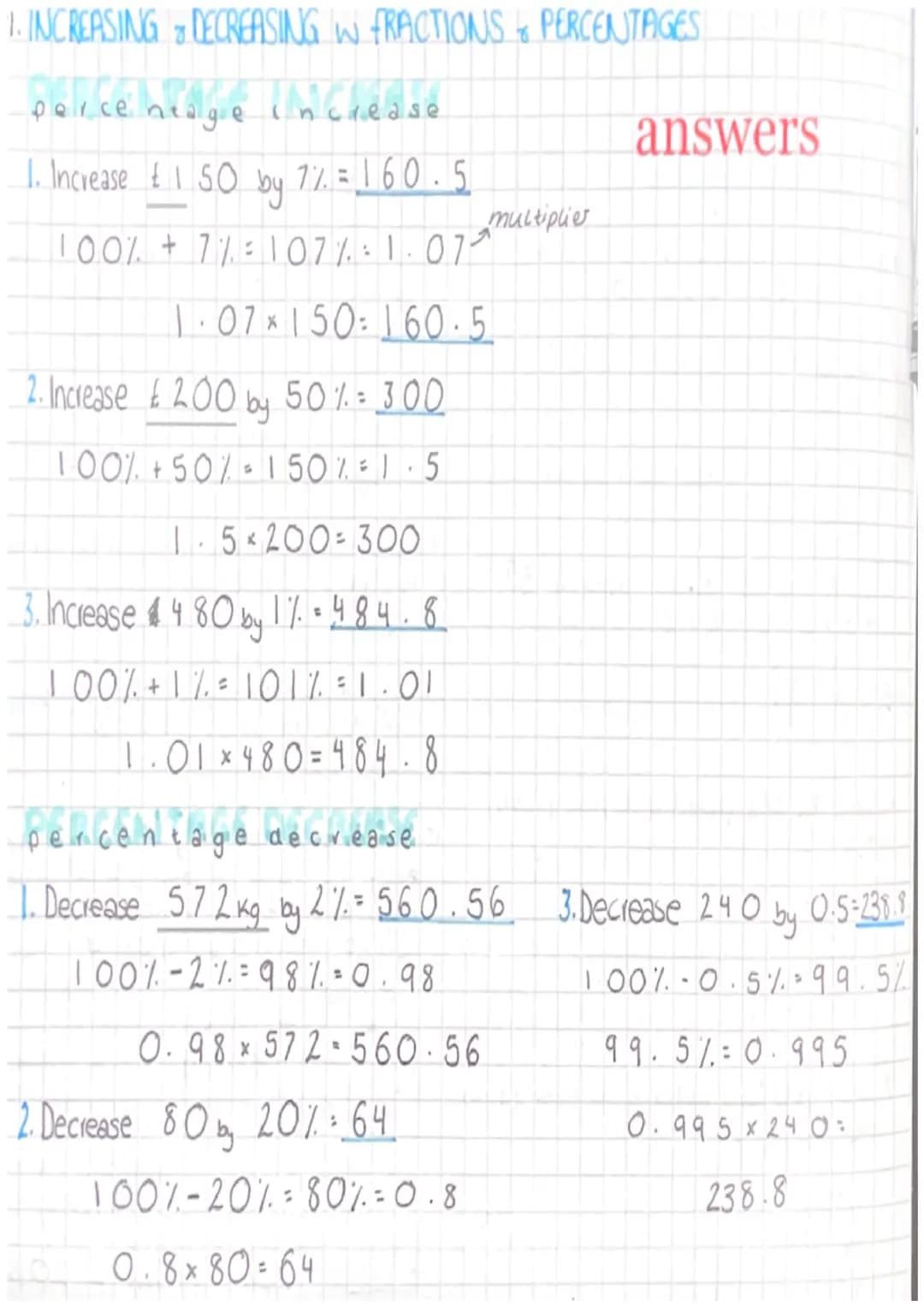 1. INCREASING & DECREASING W FRACTIONS PERCENTAGES
police hedge increase
porcenta
1. Increase £150 by 77. =
100% +7% 107% 1.07
1.07 × 150:
X