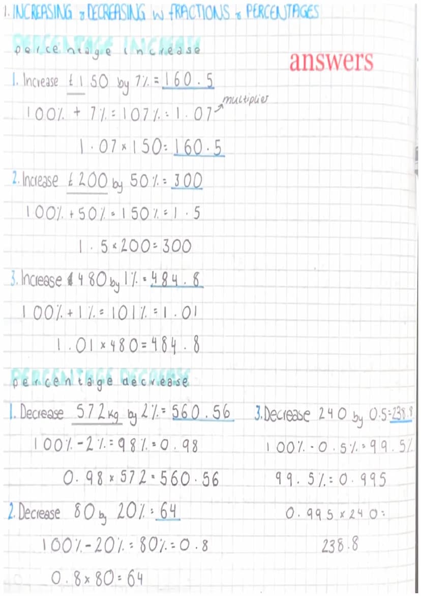 1. INCREASING & DECREASING W FRACTIONS PERCENTAGES
police hedge increase
porcenta
1. Increase £150 by 77. =
100% +7% 107% 1.07
1.07 × 150:
X