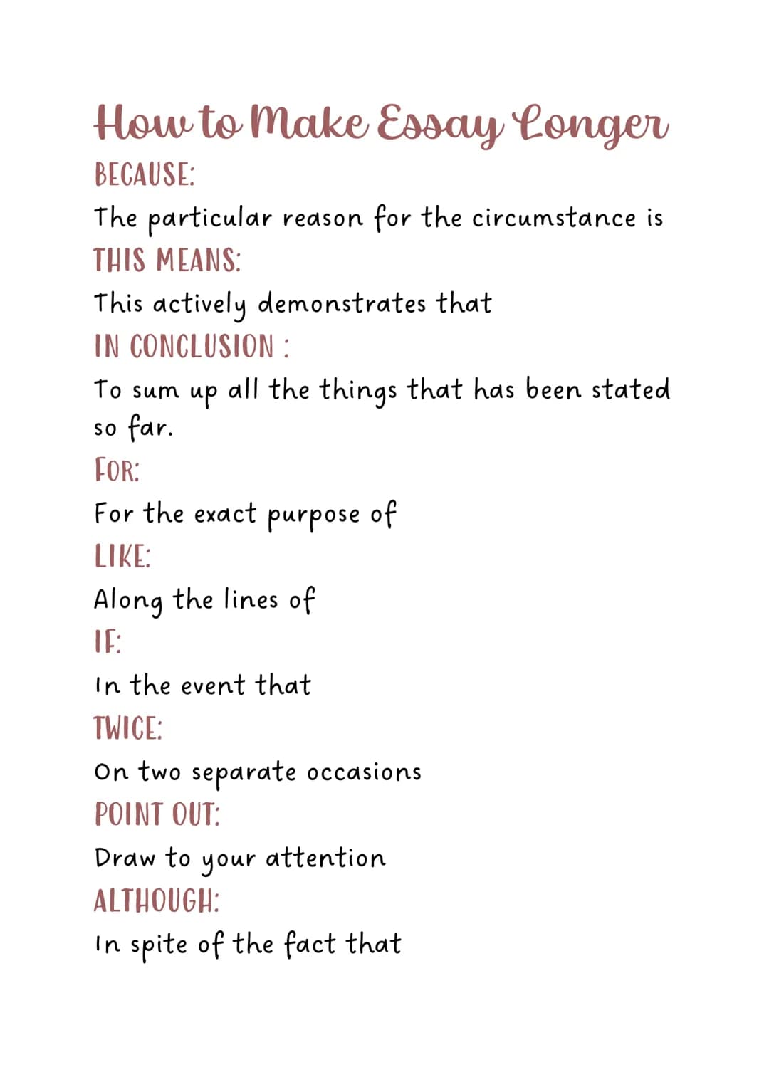 How to Make Essay Longer
BECAUSE:
The particular reason for the circumstance is
THIS MEANS:
This actively demonstrates that
IN CONCLUSION:
T