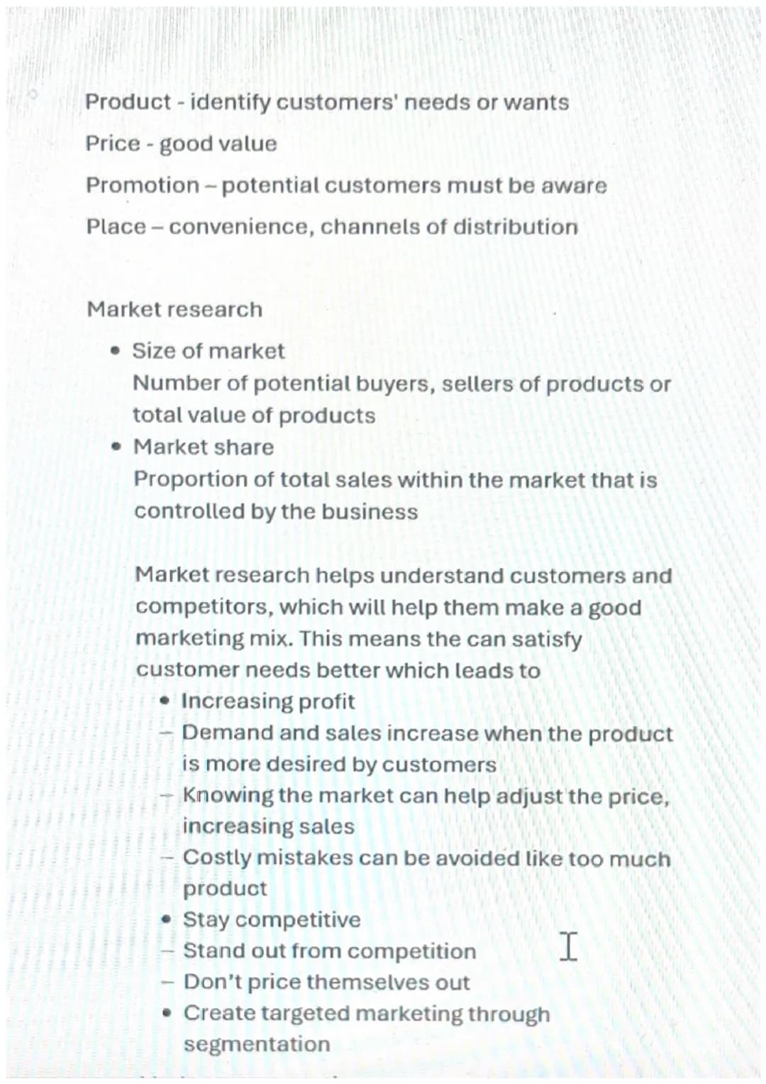 Product - identify customers' needs or wants
Price - good value
Promotion-potential customers must be aware
Place - convenience, channels of