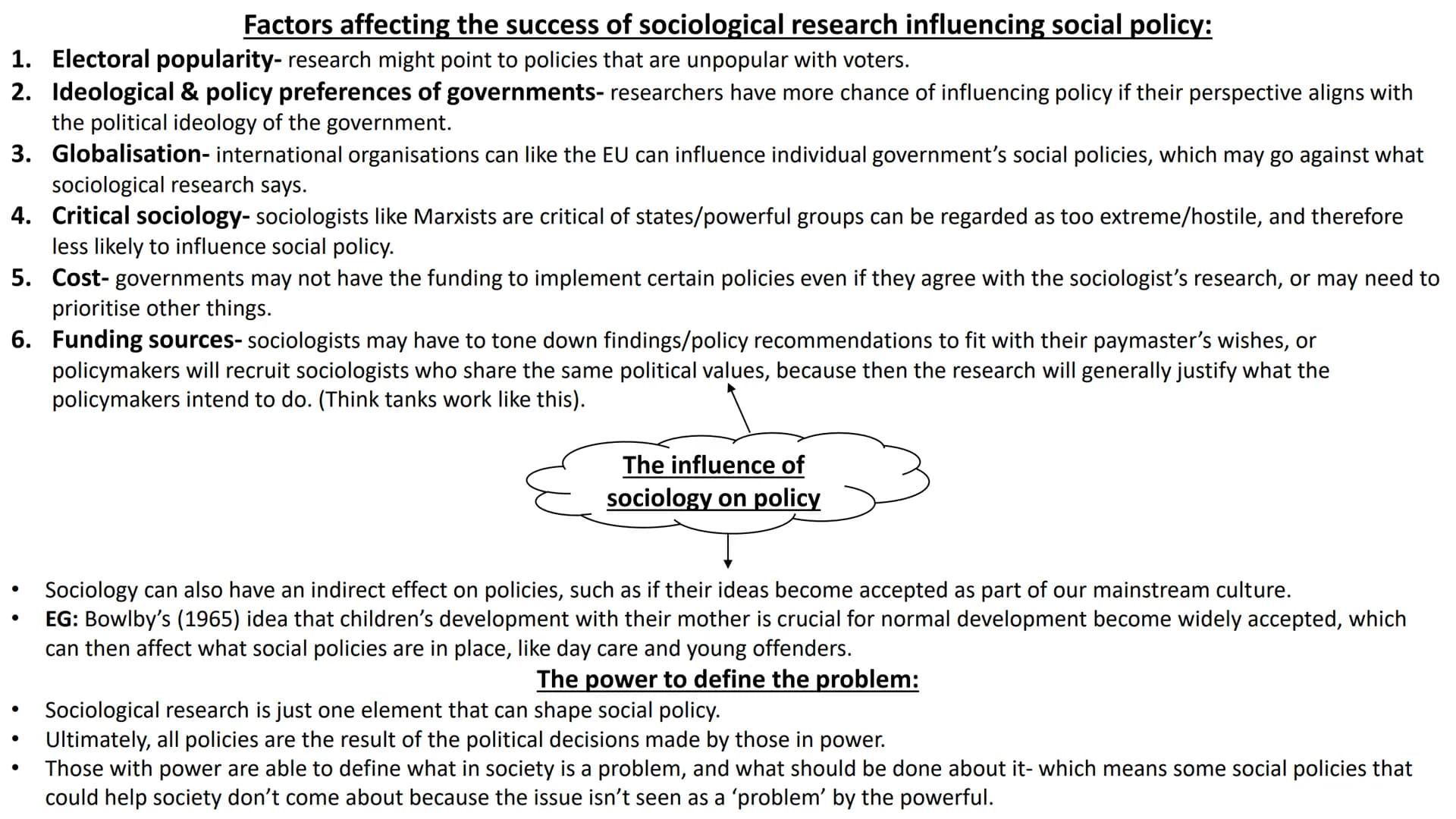 Sociology & social policy 1. Electoral popularity- research might point to policies that are unpopular with voters.
2. Ideological & policy 