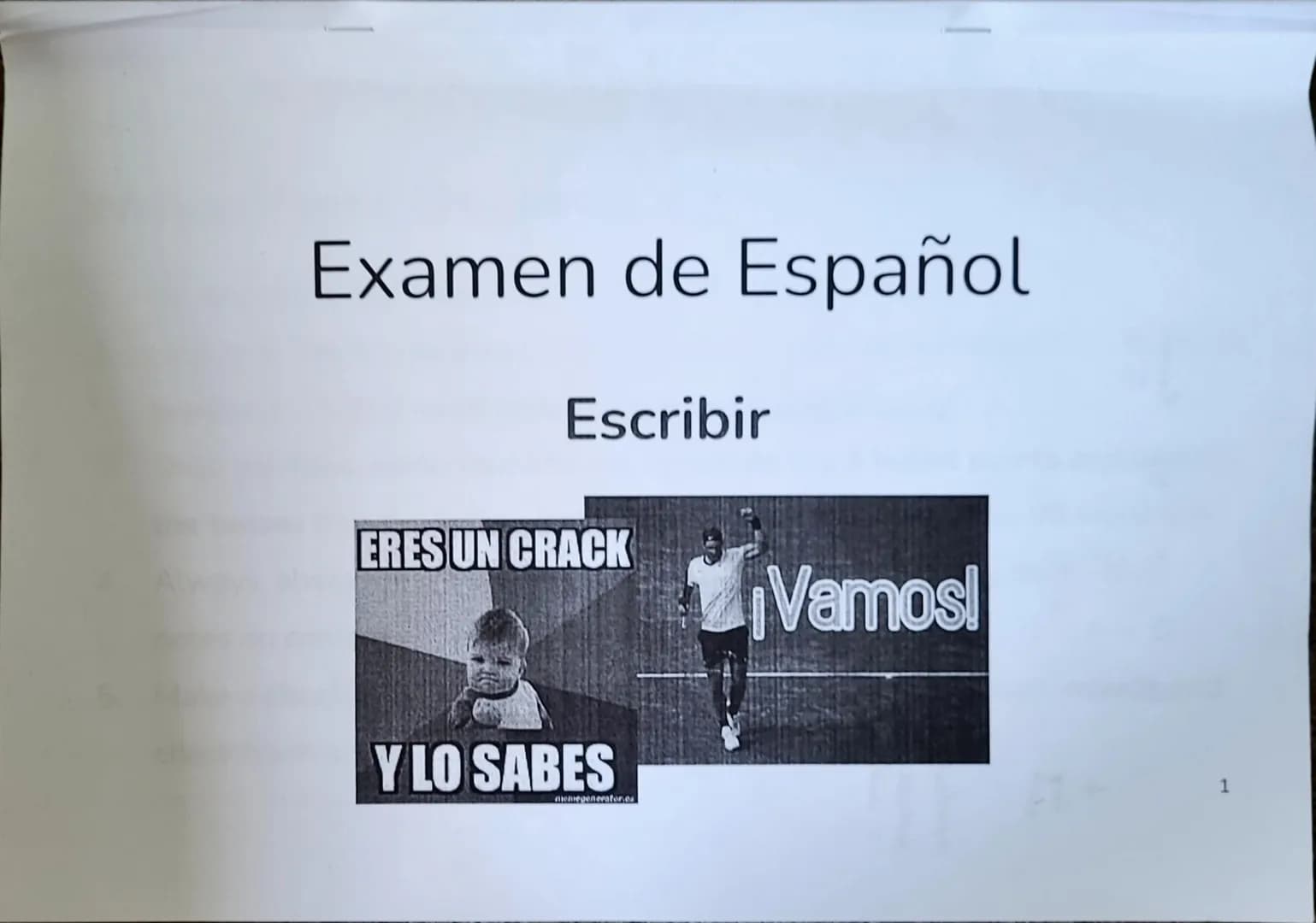 Examen de Español
Escribir
ERES UN CRACK
Y LO SABES
memegenerator.es
¡Vamos!
1 4
fore
euch
Pa pr
ayudaste
gusturia
I would like
F
Reasons Wr