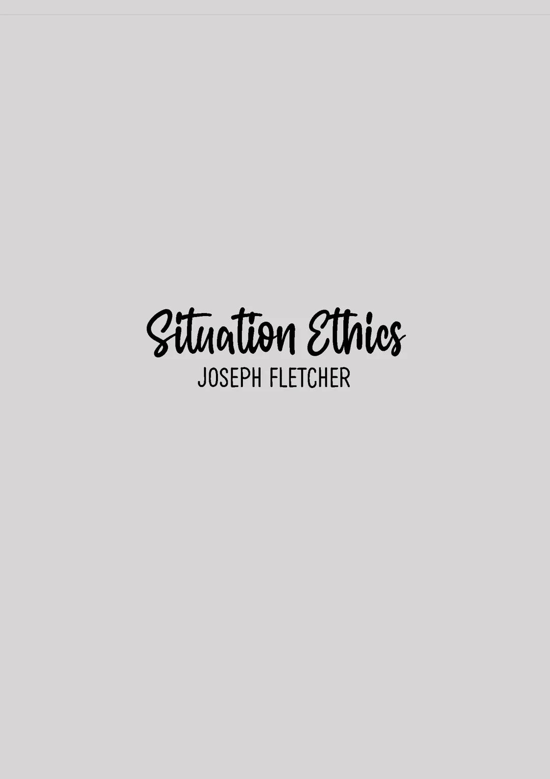 Fletchers Situation Ethics Overview