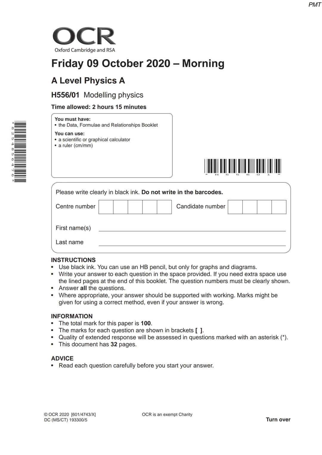 *825485
OCR
Oxford Cambridge and RSA
Friday 09 October 2020 - Morning
A Level Physics A
H556/01 Modelling physics
Time allowed: 2 hours 15 m