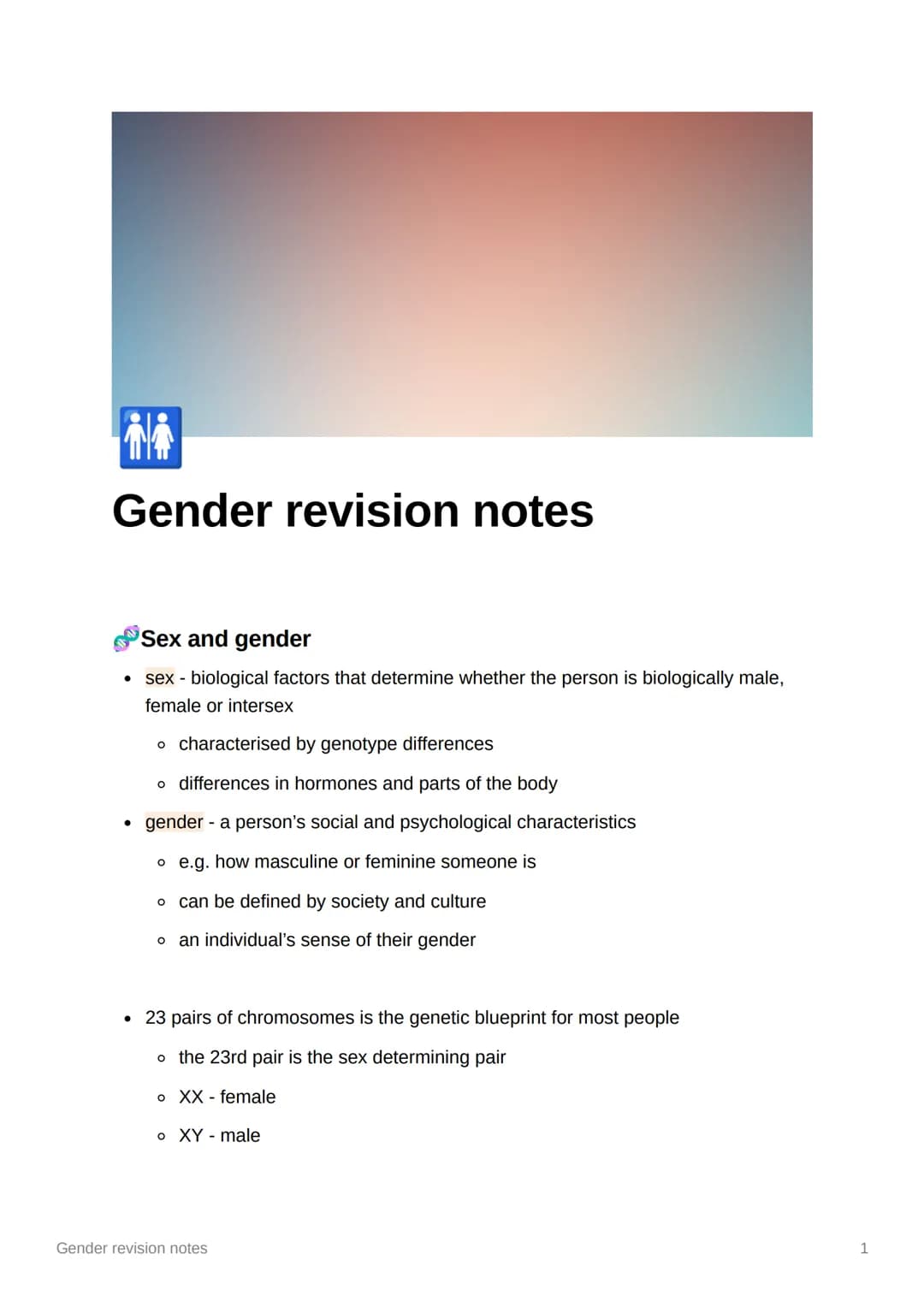 ili
Gender revision notes
Sex and gender
• sex - biological factors that determine whether the person is biologically male,
female or inters