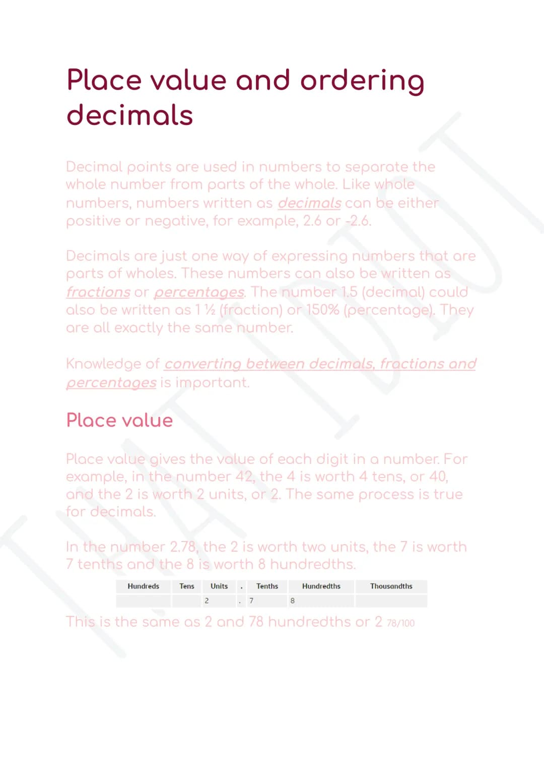 Place value and ordering
decimals
Decimal points are used in numbers to separate the
whole number from parts of the whole. Like whole
number