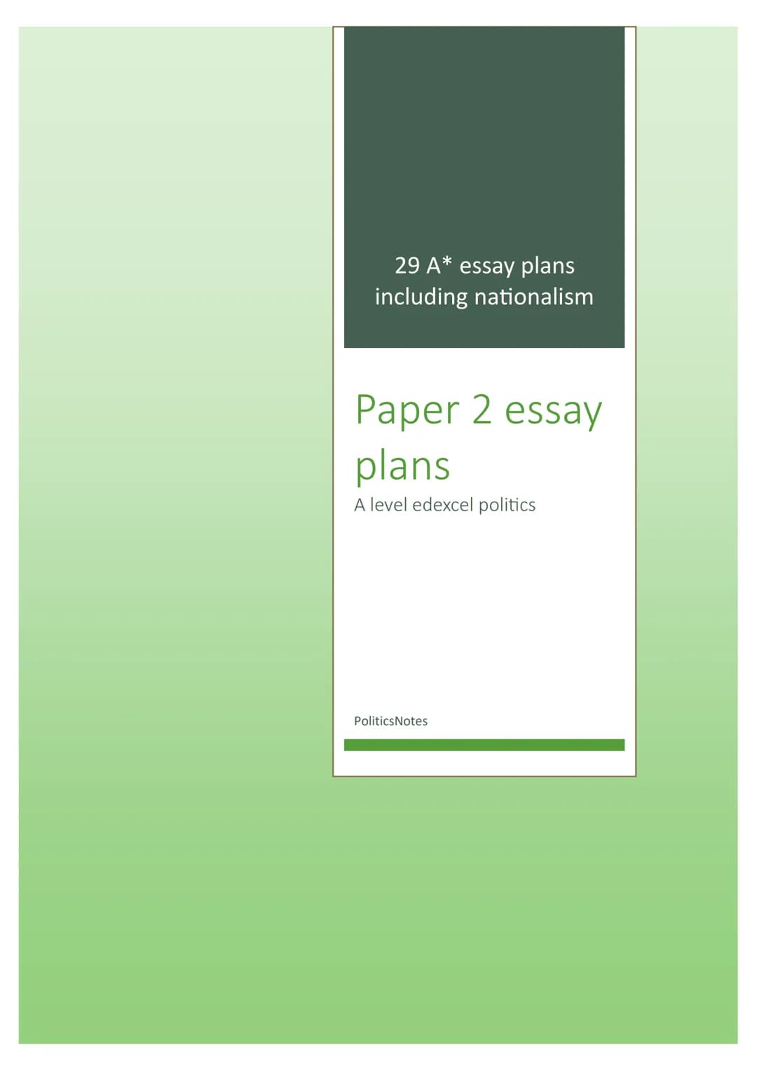 29 A* essay plans
including nationalism
Paper 2 essay
plans
A level edexcel politics
PoliticsNotes Contents
The Constitution...
Assess the v