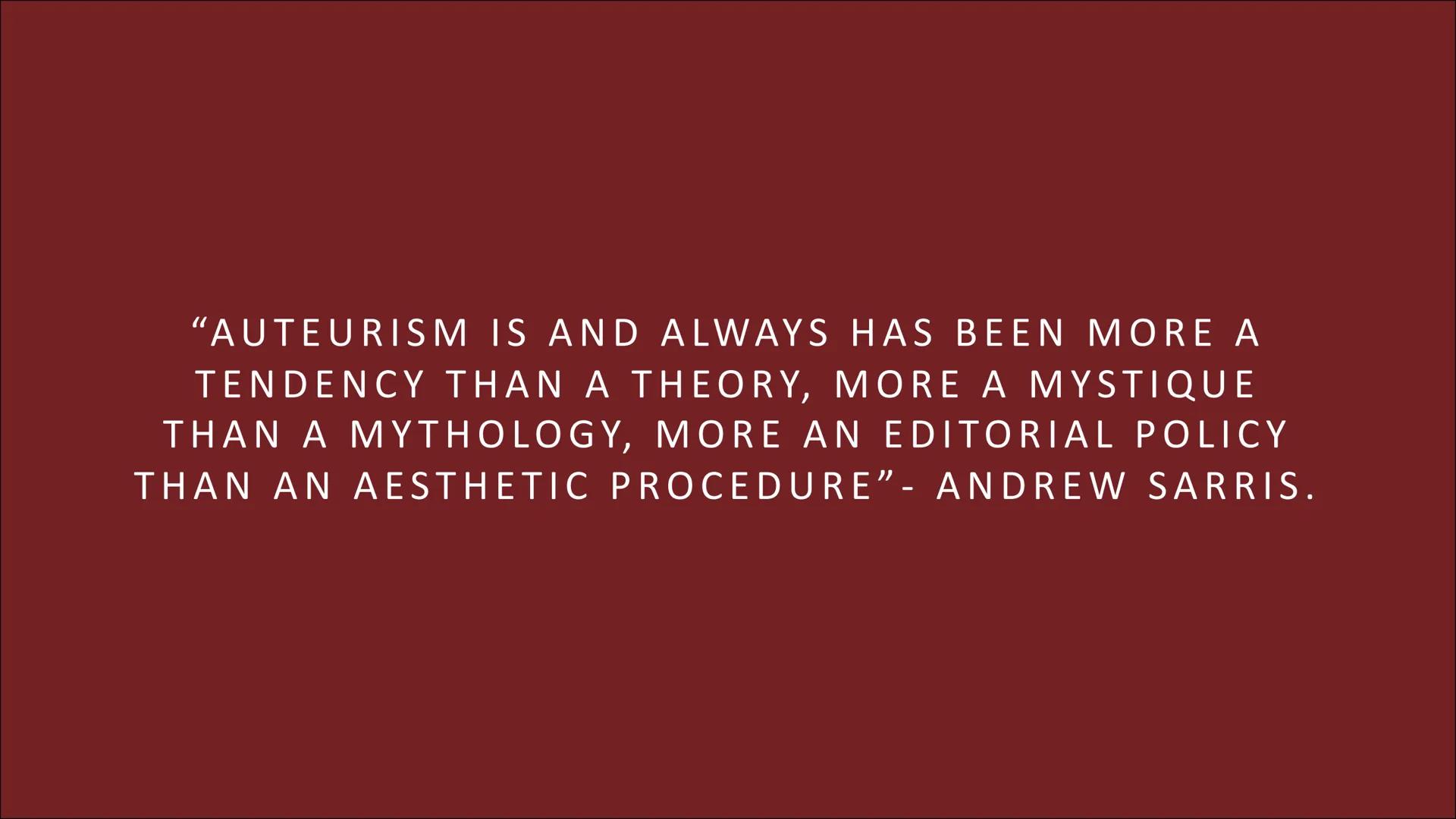 # AUTEUR THEORY

THE HISTORY AND DEVELOPMENT

Slides 1 to 16 # IN THE BEGINNING THERE WAS...

... nothing. Before of the existence of the Au