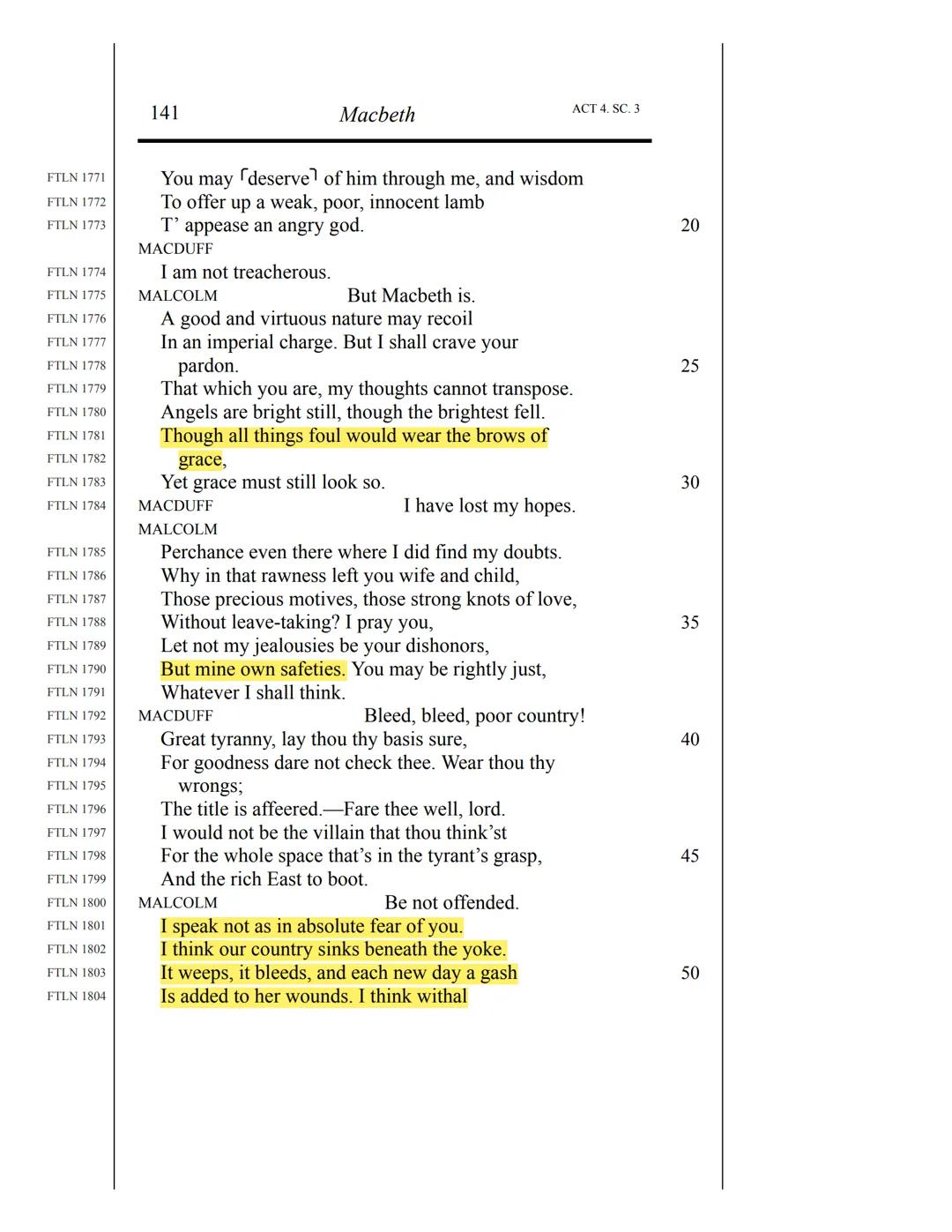 139
Macbeth
ACT 4. SC. 3

LADY MACDUFF
FTLN 1745
I hope in no place so unsanctified
90
FTLN 1746
Where such as thou mayst find him.
FTLN 174