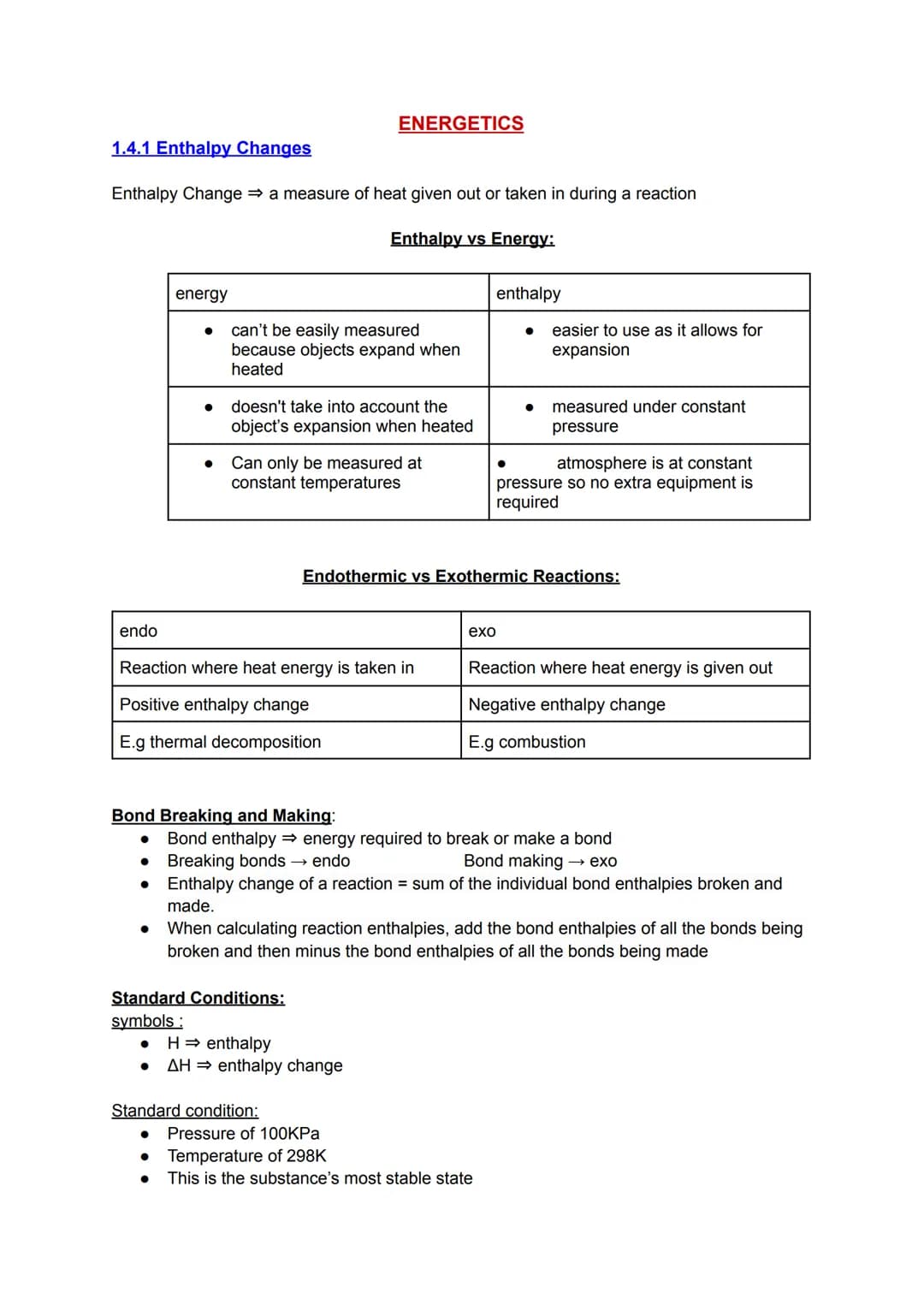 1.4.1 Enthalpy Changes
Enthalpy Change ⇒ a measure of heat given out or taken in during a reaction
Enthalpy vs Energy:
endo
energy
●
●
can't