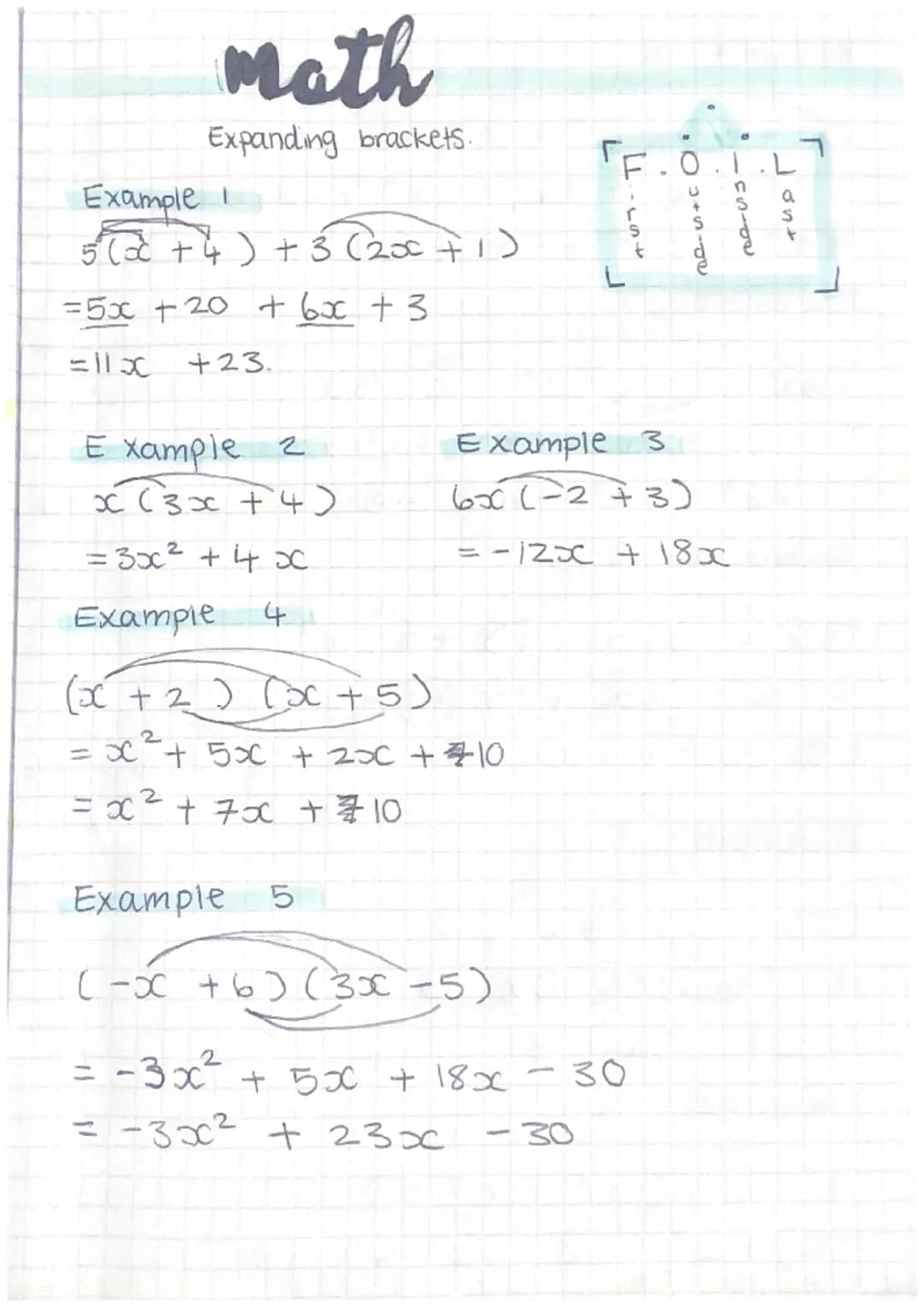 math
Expanding brackets.
Example
5 (od + 4) + 3 (200 +1)
= 5x +20 + 6x + 3
=11x +23.
F
Example 2
x (3x +4)
= 3x² + 4+ x
4
Example
(x + 2) (x
