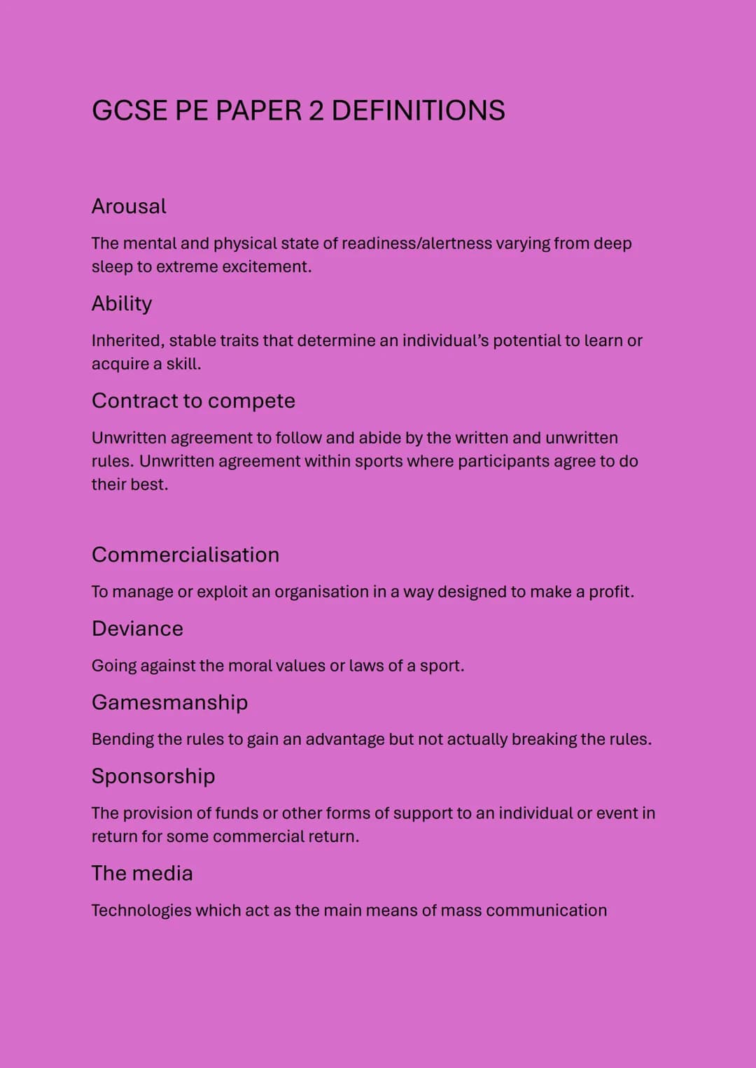 GCSE PE PAPER 2 DEFINITIONS
Arousal
The mental and physical state of readiness/alertness varying from deep
sleep to extreme excitement.
Abil