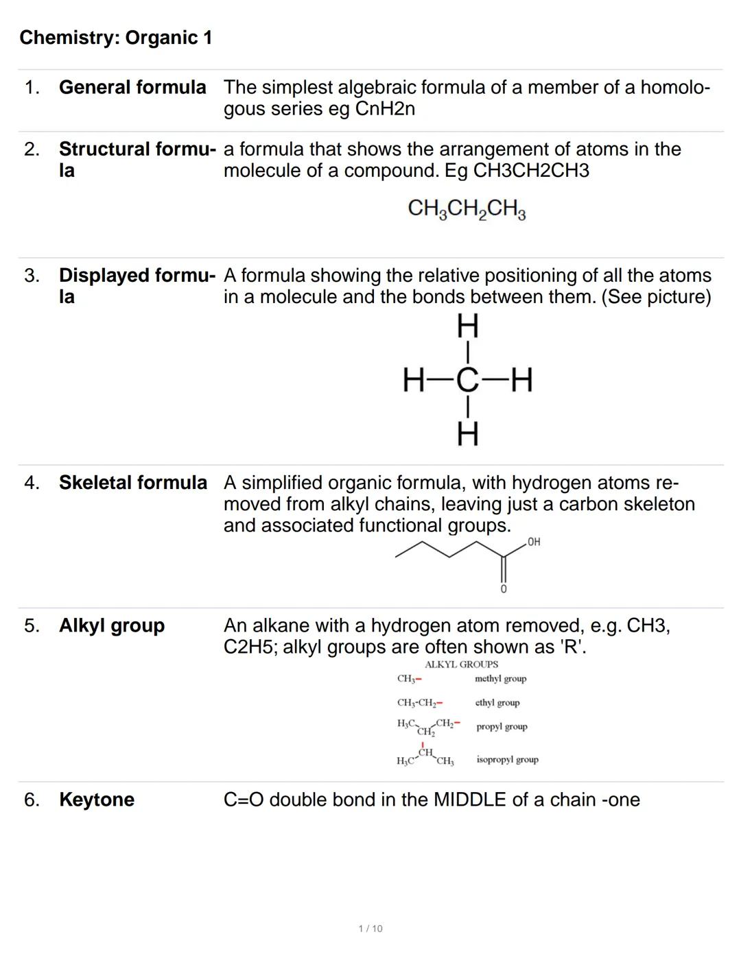 Chemistry: Organic 1
1. General formula
2. Structural formu- a formula that shows the arrangement of atoms in the
molecule of a compound. Eg