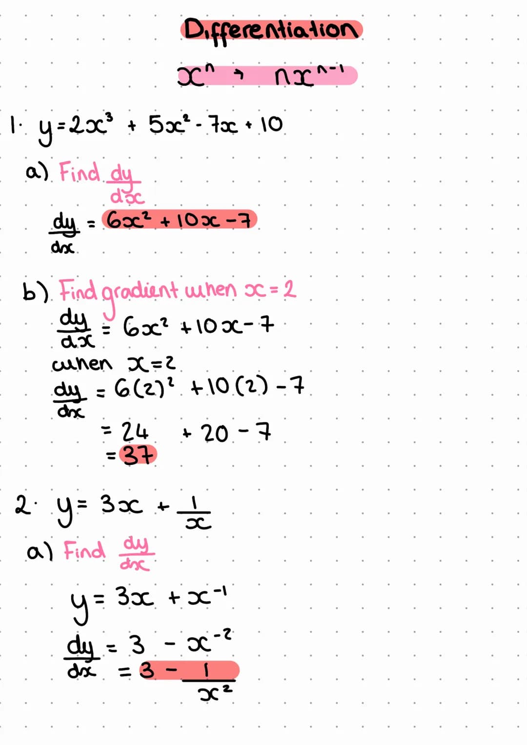 1. y=2x²³
x^
+ 5x² - 7x + 10
a) Find dy
doc
dy = 6x² + 10x -7.
dx.
b). Find gradient when x = 2
dy = 6x² +10x-7
dx
cunen x=2
dy = 6(2)² + 10