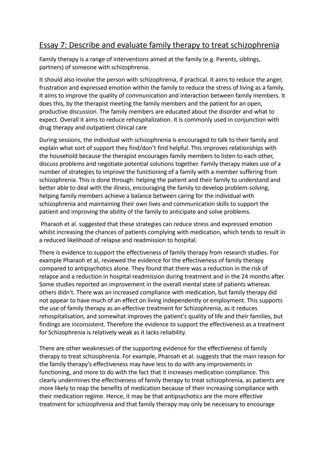 Essay 7: Describe and evaluate family therapy to treat schizophrenia
Family therapy is a range of interventions aimed at the family (e.g. Pa