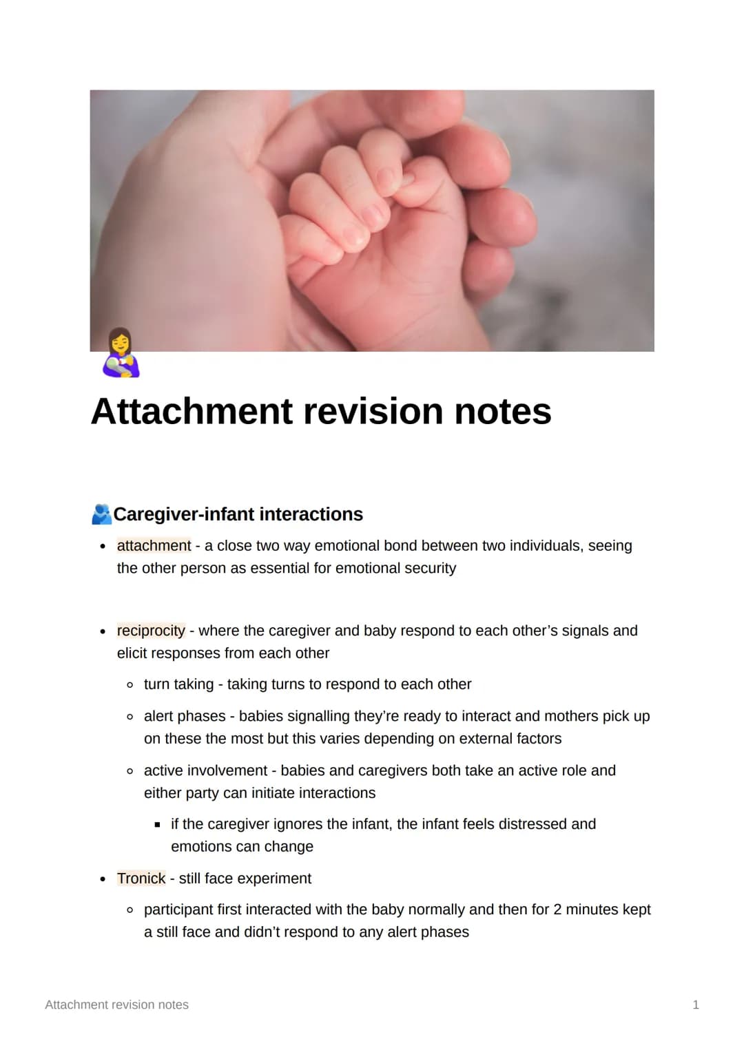 1
Attachment revision notes
Caregiver-infant interactions
• attachment - a close two way emotional bond between two individuals, seeing
the 
