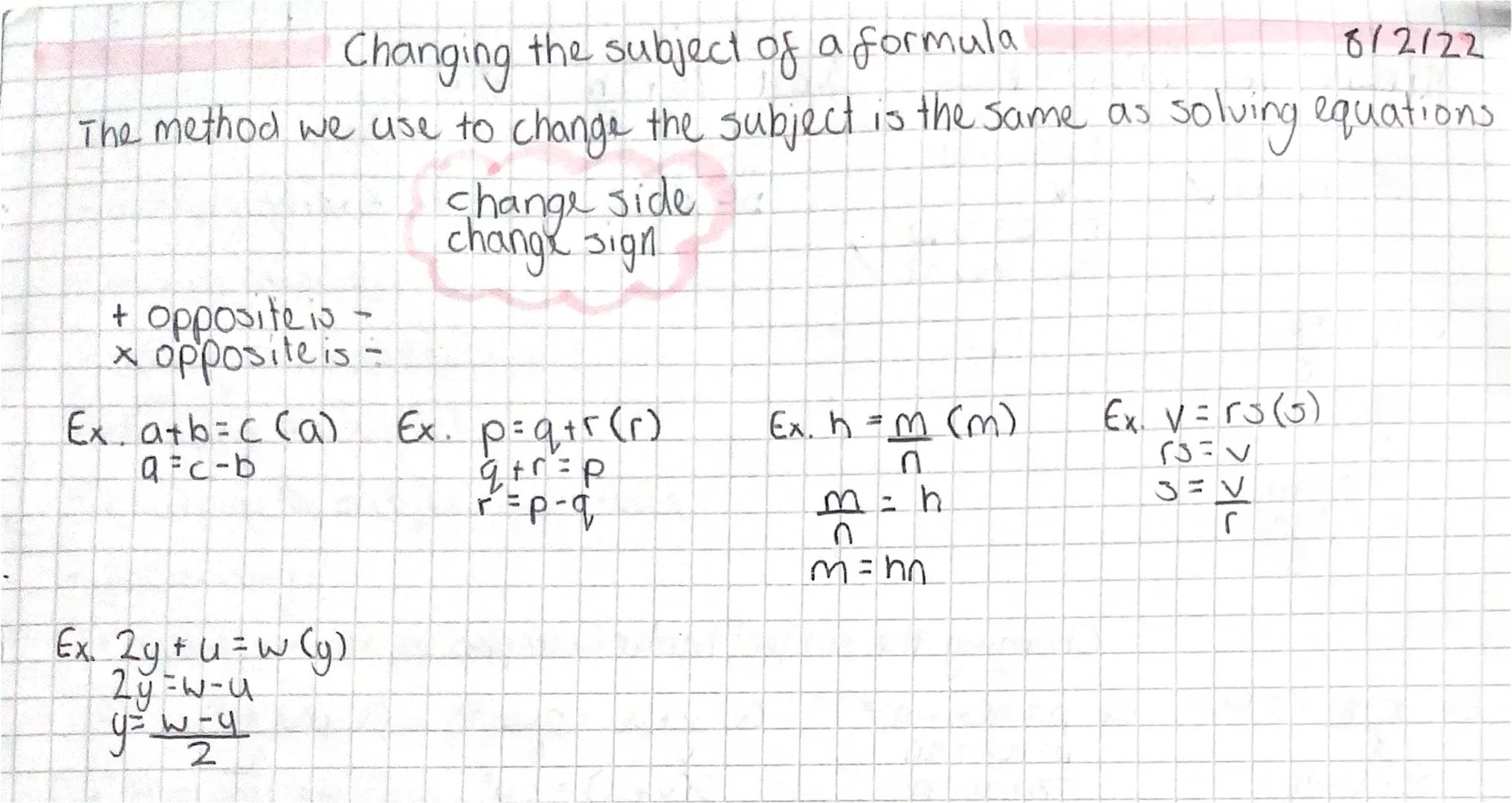 # Changing the subject of a formula 8/2/22

The method we use to change the subject is the same as solving equations

change side
change sig