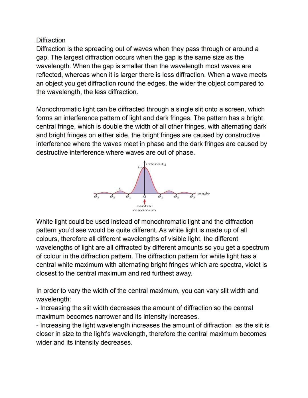 Diffraction
Diffraction is the spreading out of waves when they pass through or around a
gap. The largest diffraction occurs when the gap is
