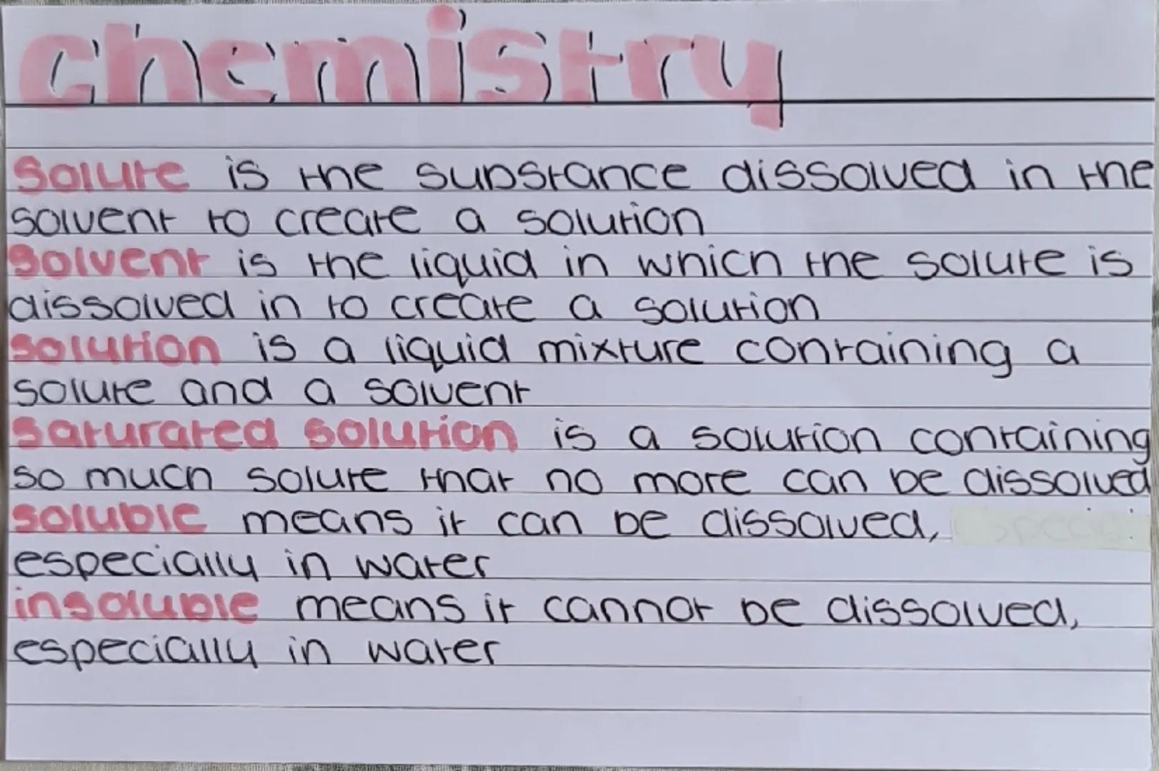 chemistry
Solure is the substance dissolved in the
solvent to create a solution
Solvent is the liquid in which the solute is
dissolved in to