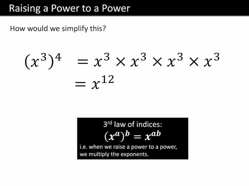 GCSE MATHS
LAWS OF INDICES Terminology
"exponent" or
"index"
(plural "indices”)
34 = 3 × 3 × 3 × 3
"power"
"Base"
The exponent tells us how 