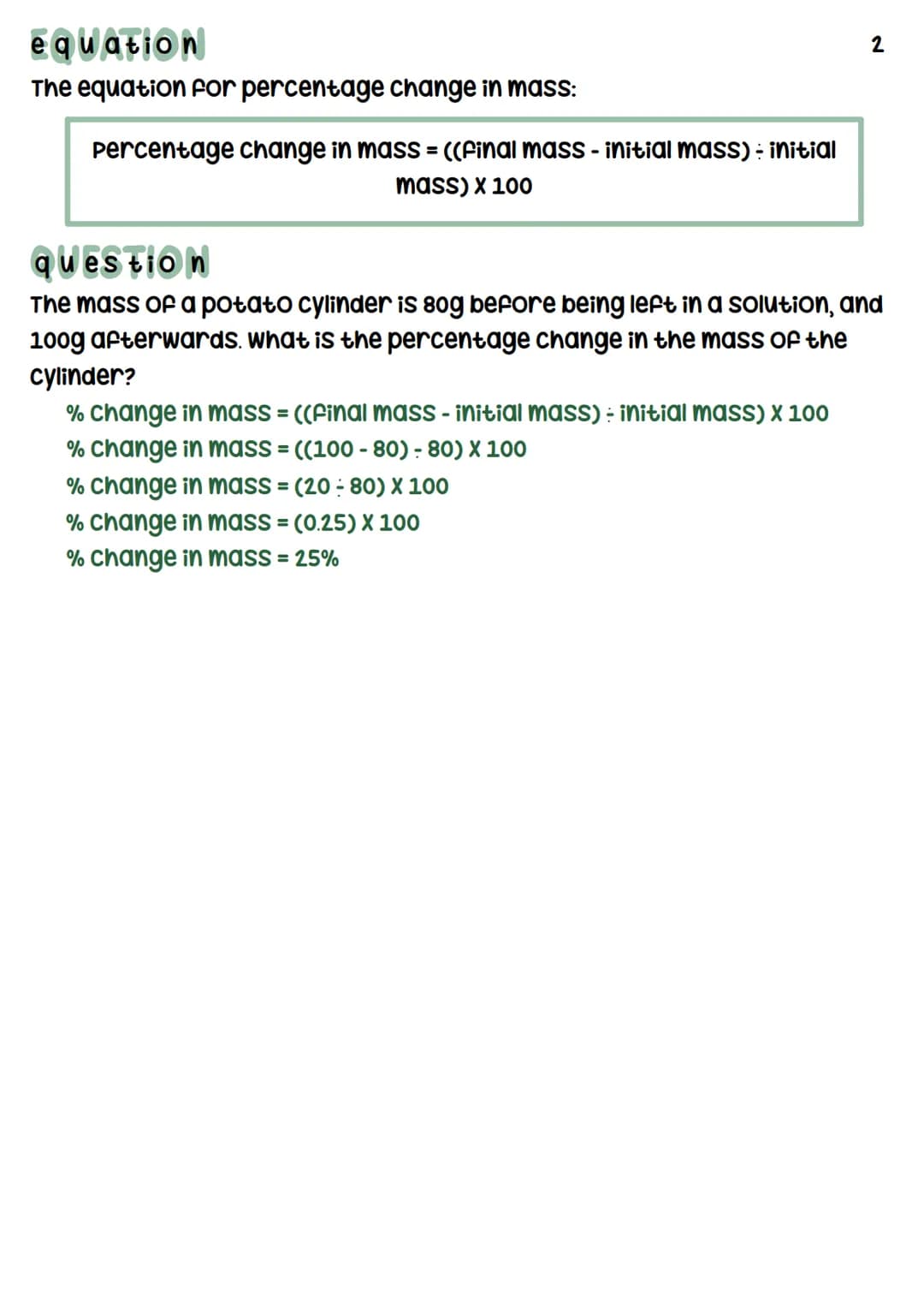 equation
The equation for percentage change in mass:
percentage change in mass = ((Final mass - initial mass) : initial
mass) X 100
2
questi