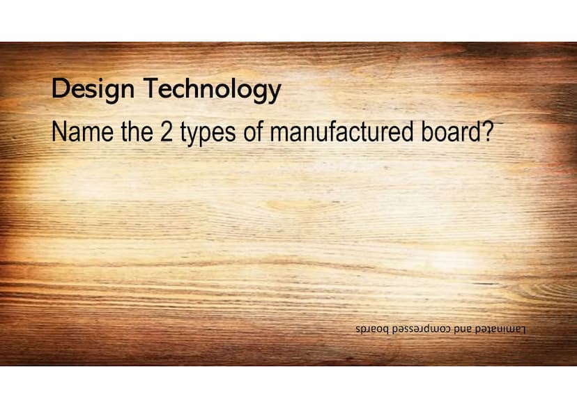 Design Technology
What is the standard size of a sheet of
manufactured board?
աամֆֆZ Kզ աացZZT Design Technology
Name 2 properties of oil?
W