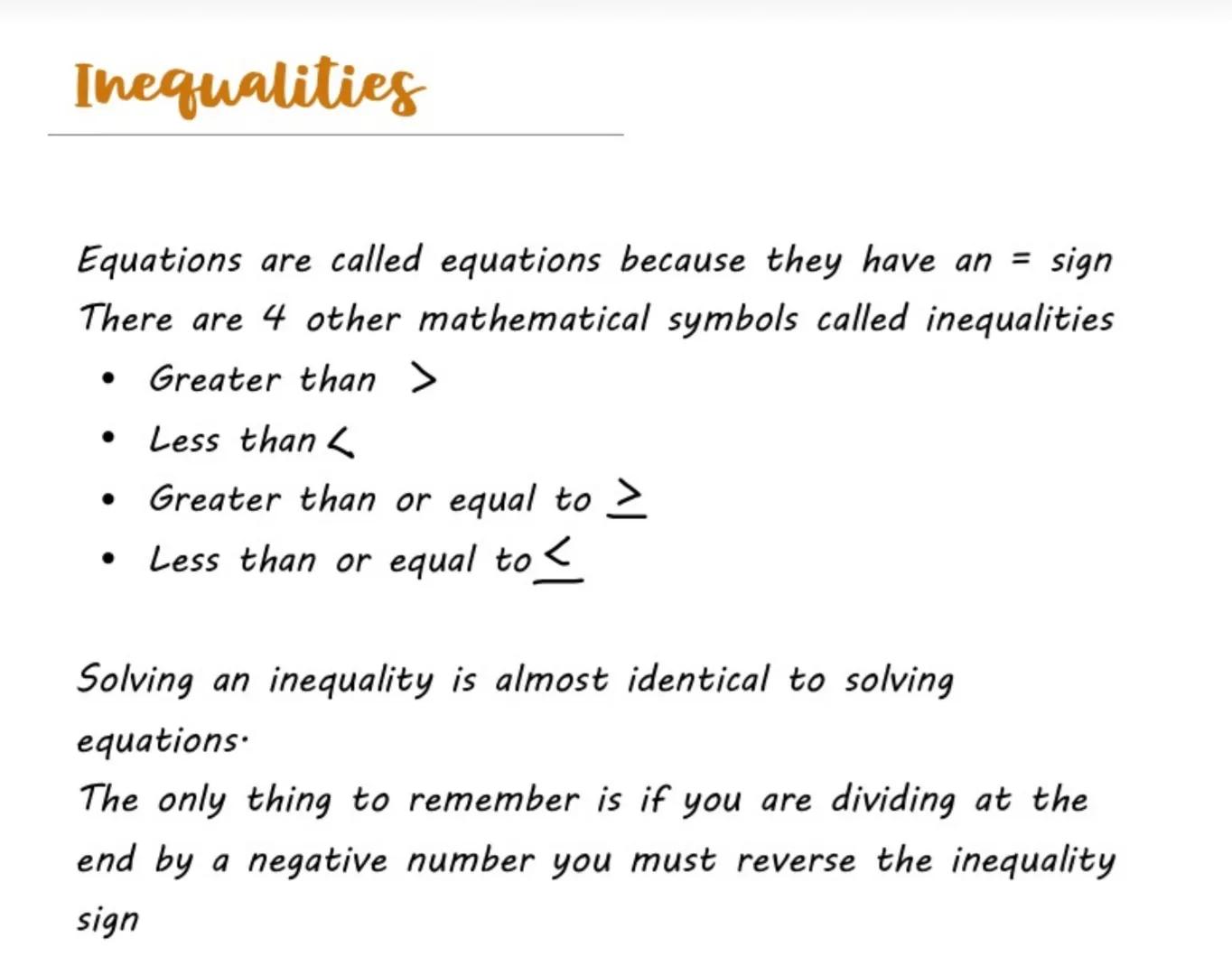 Inequalities

Equations are called equations because they have an = sign
There are 4 other mathematical symbols called inequalities
- Greate